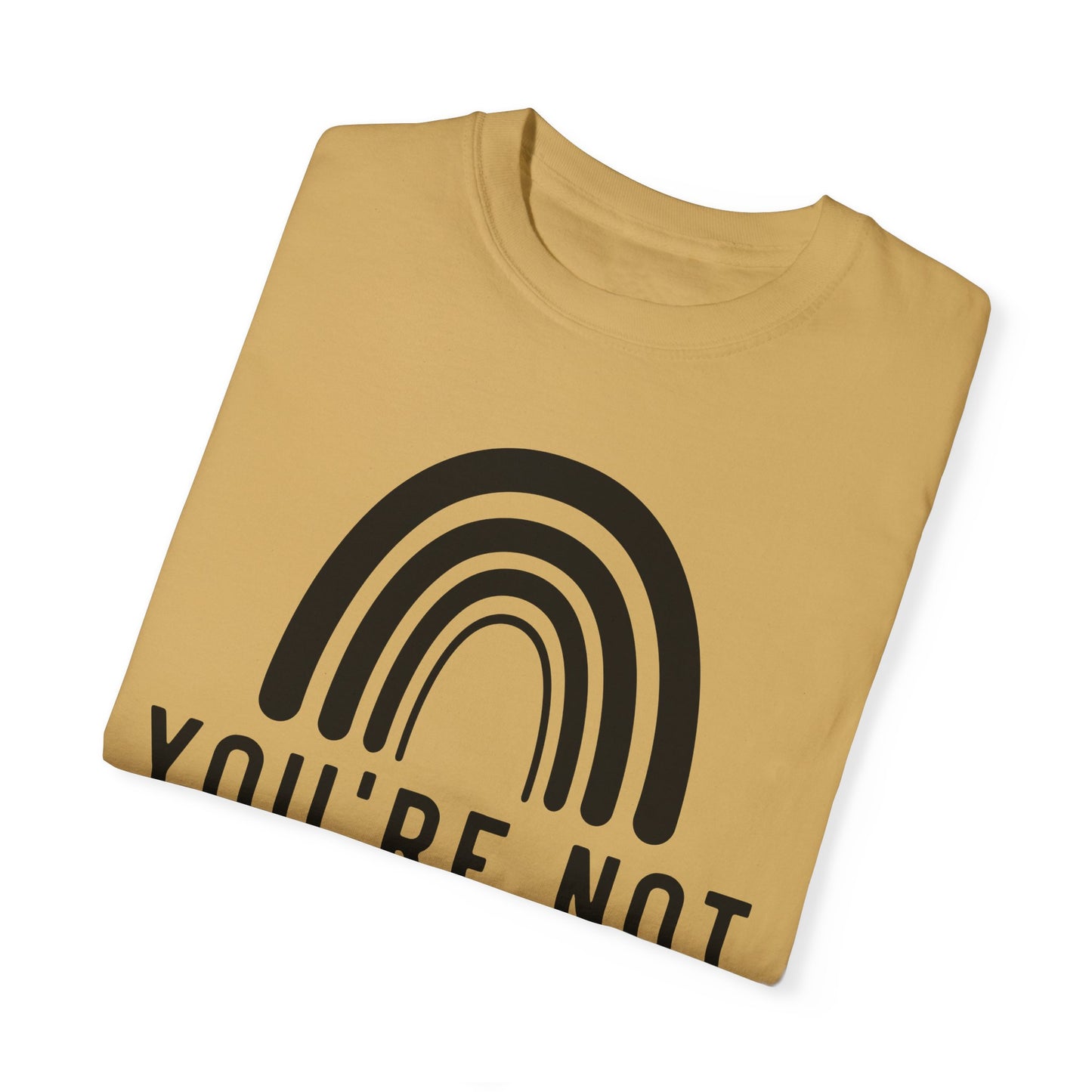You’re Not Alone Garment-Dyed T-shirt
