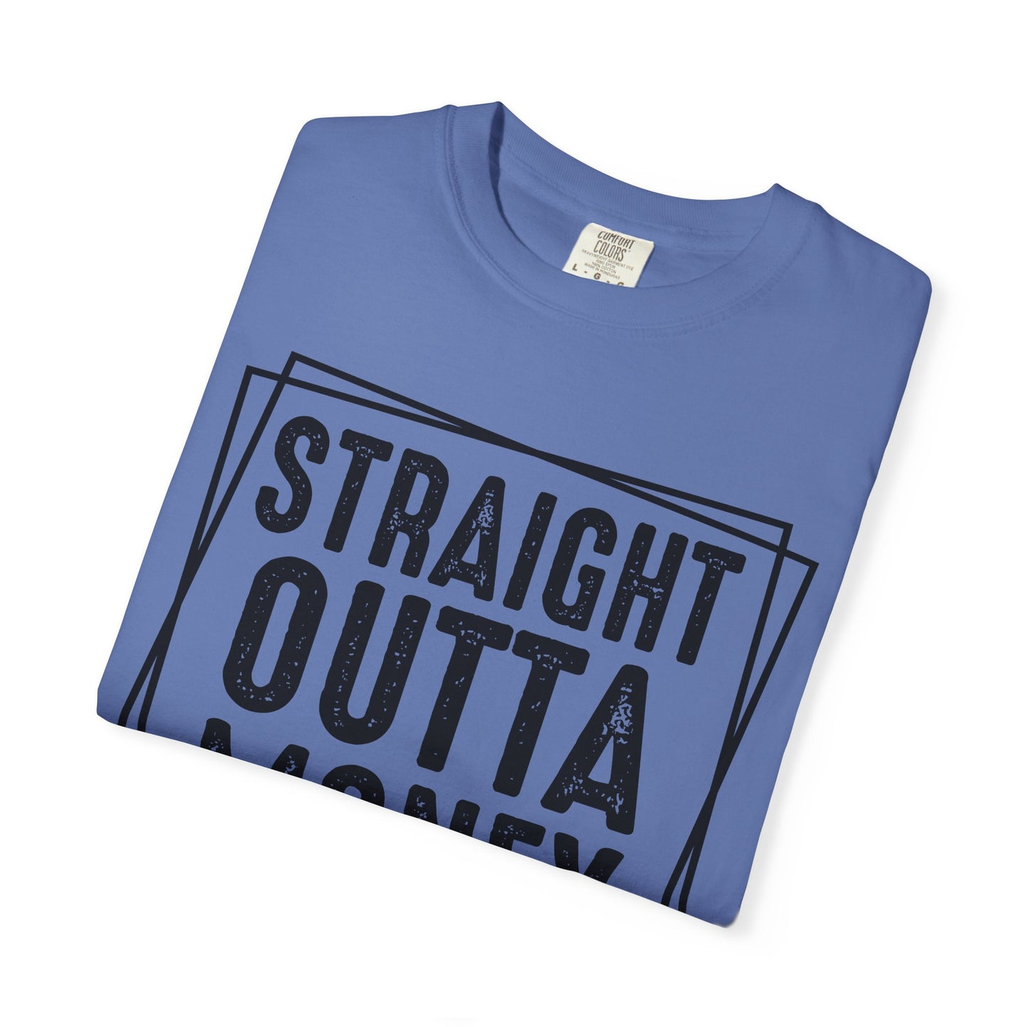 Straight Outta Money DadLife Garment-Dyed T-shirt