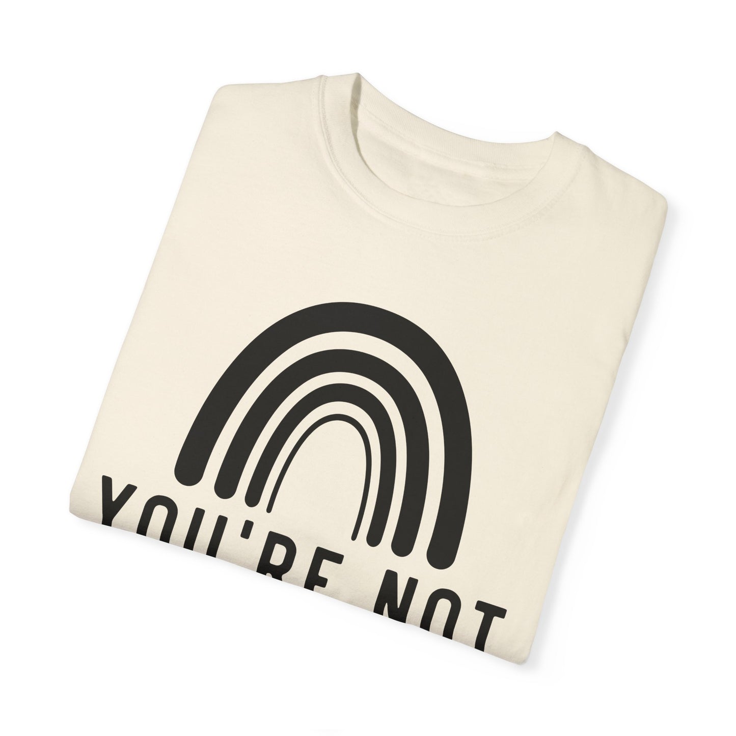 You’re Not Alone Garment-Dyed T-shirt