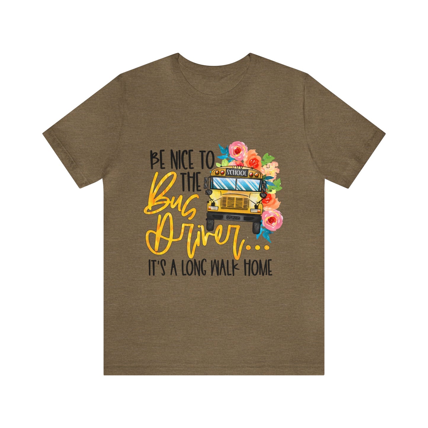 Be Nice To The Bus Driver Jersey Short Sleeve Tee