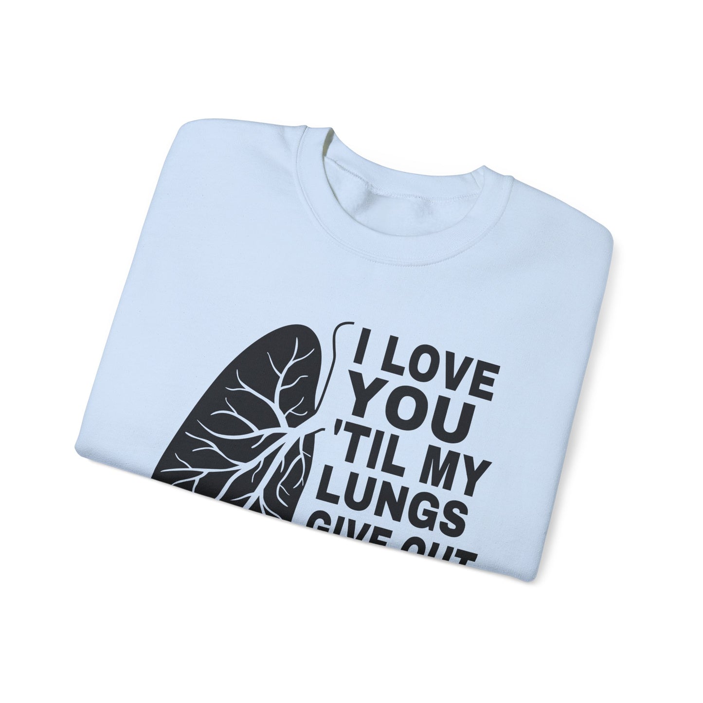 Love You Til My Lungs Give Out Heavy Blend™ Crewneck Sweatshirt