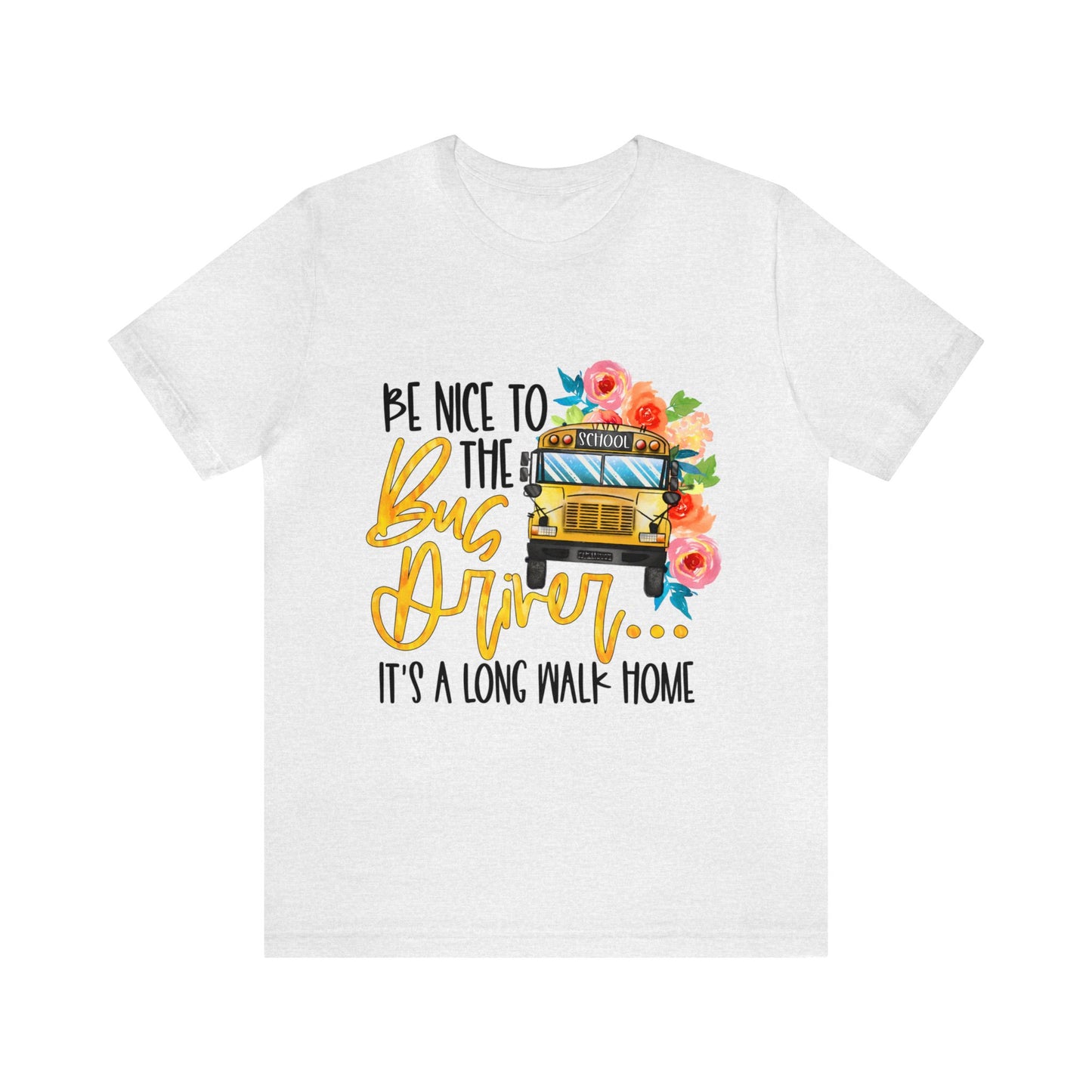 Be Nice To The Bus Driver Jersey Short Sleeve Tee