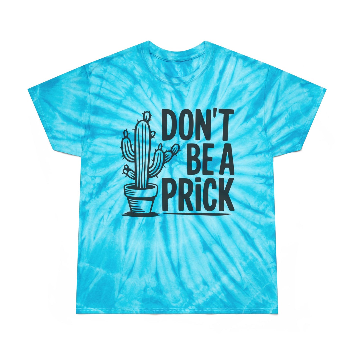 Don’t Be A Prick Tie-Dye Tee, Cyclone