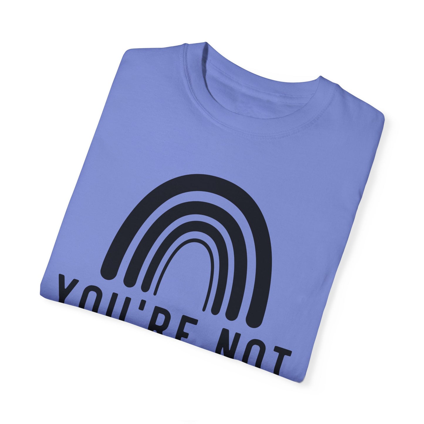 You’re Not Alone Garment-Dyed T-shirt