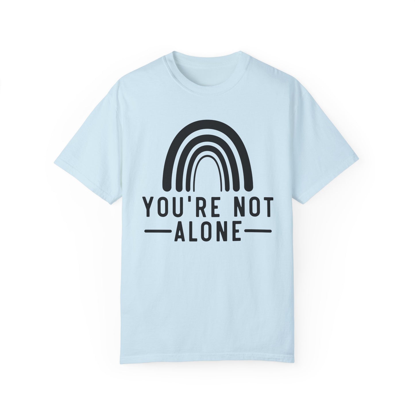 You’re Not Alone Garment-Dyed T-shirt