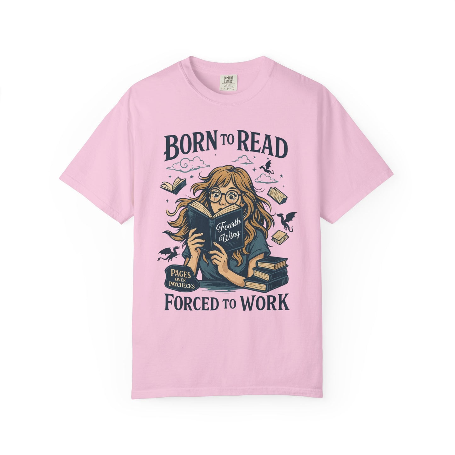 Born To Read Forced To Work Garment-Dyed T-shirt
