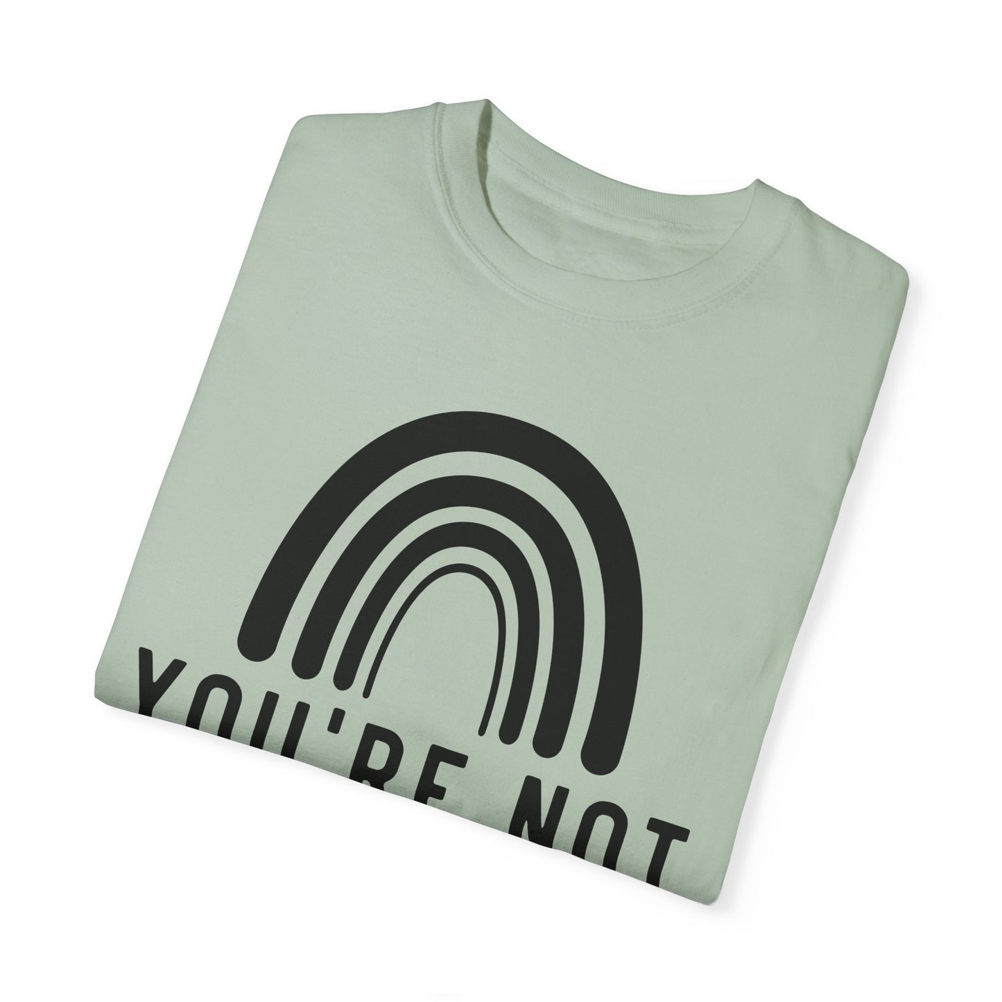 You’re Not Alone Garment-Dyed T-shirt