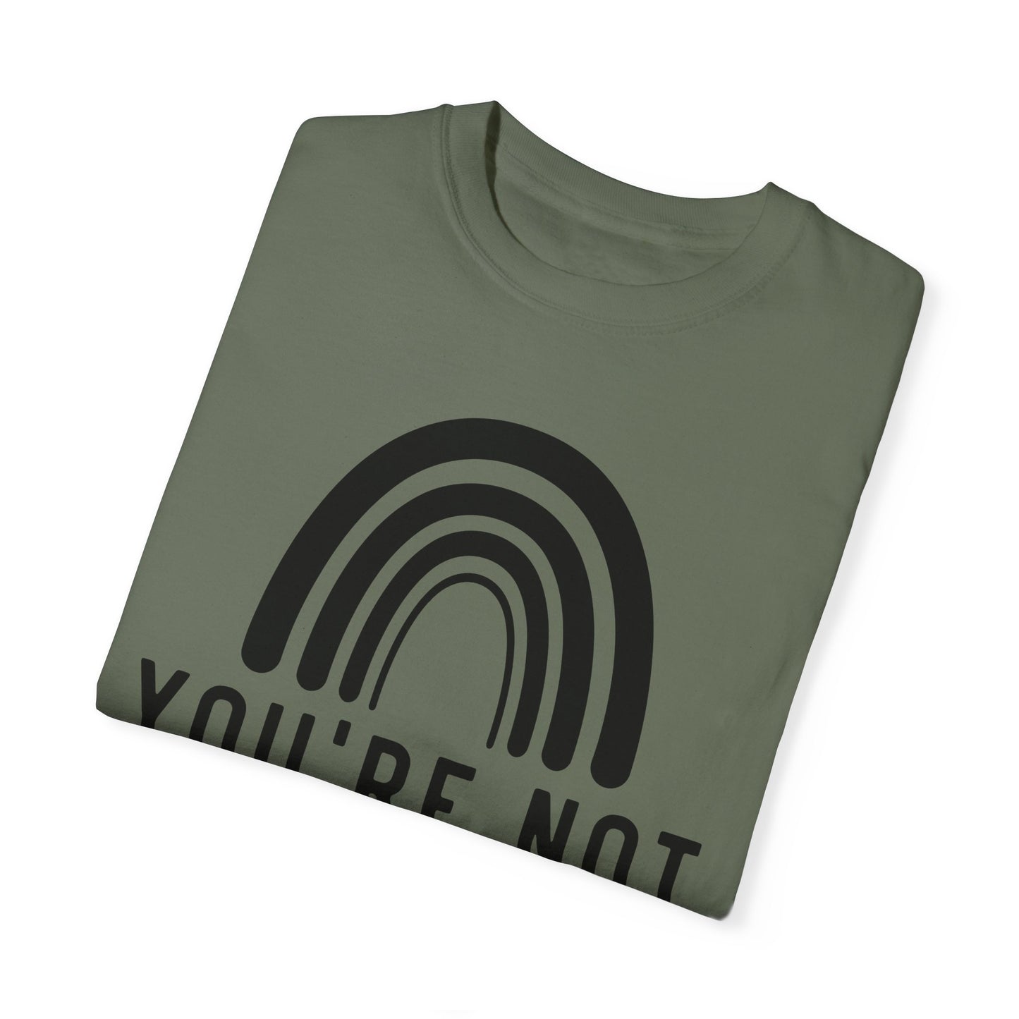 You’re Not Alone Garment-Dyed T-shirt