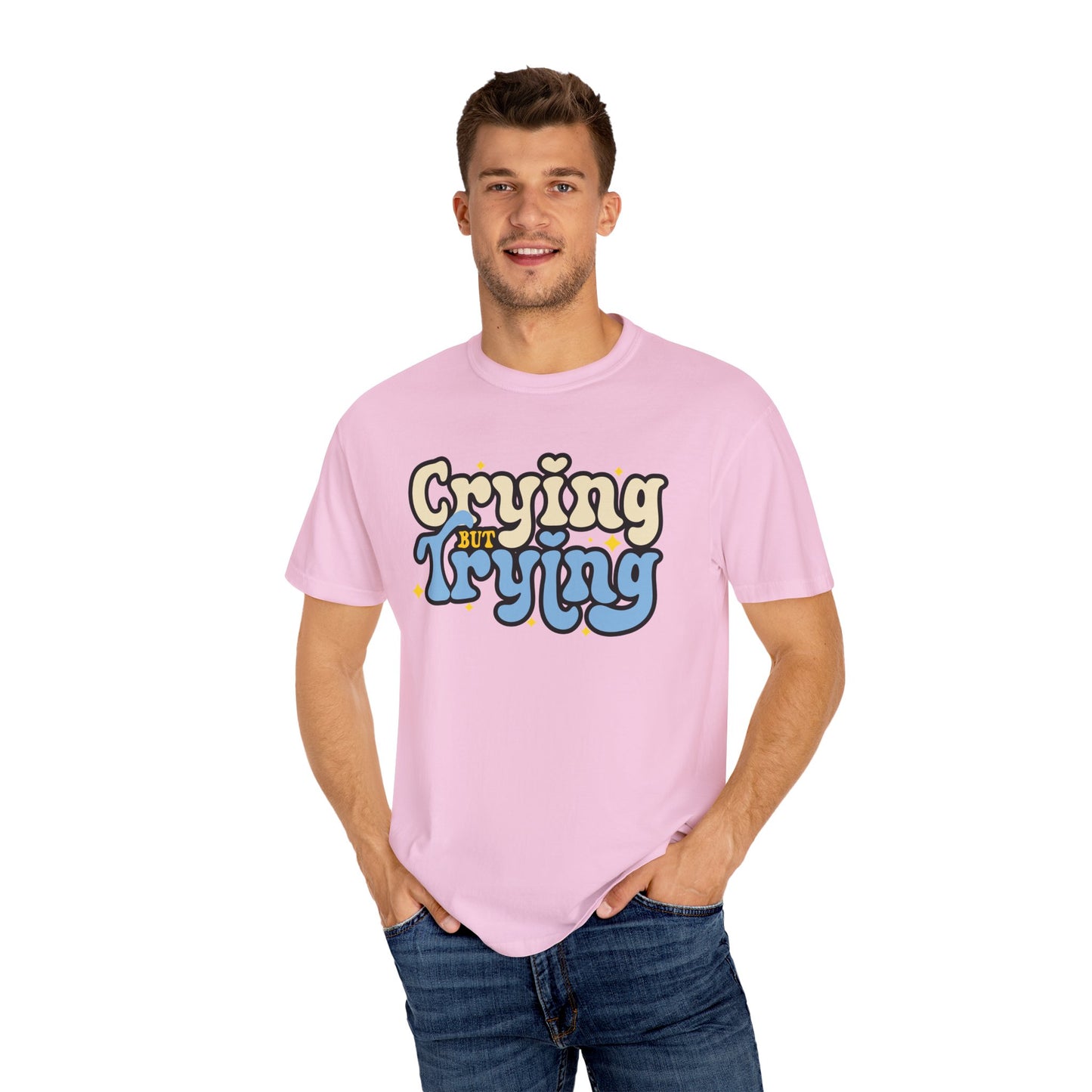 Crying But Trying Garment-Dyed T-shirt