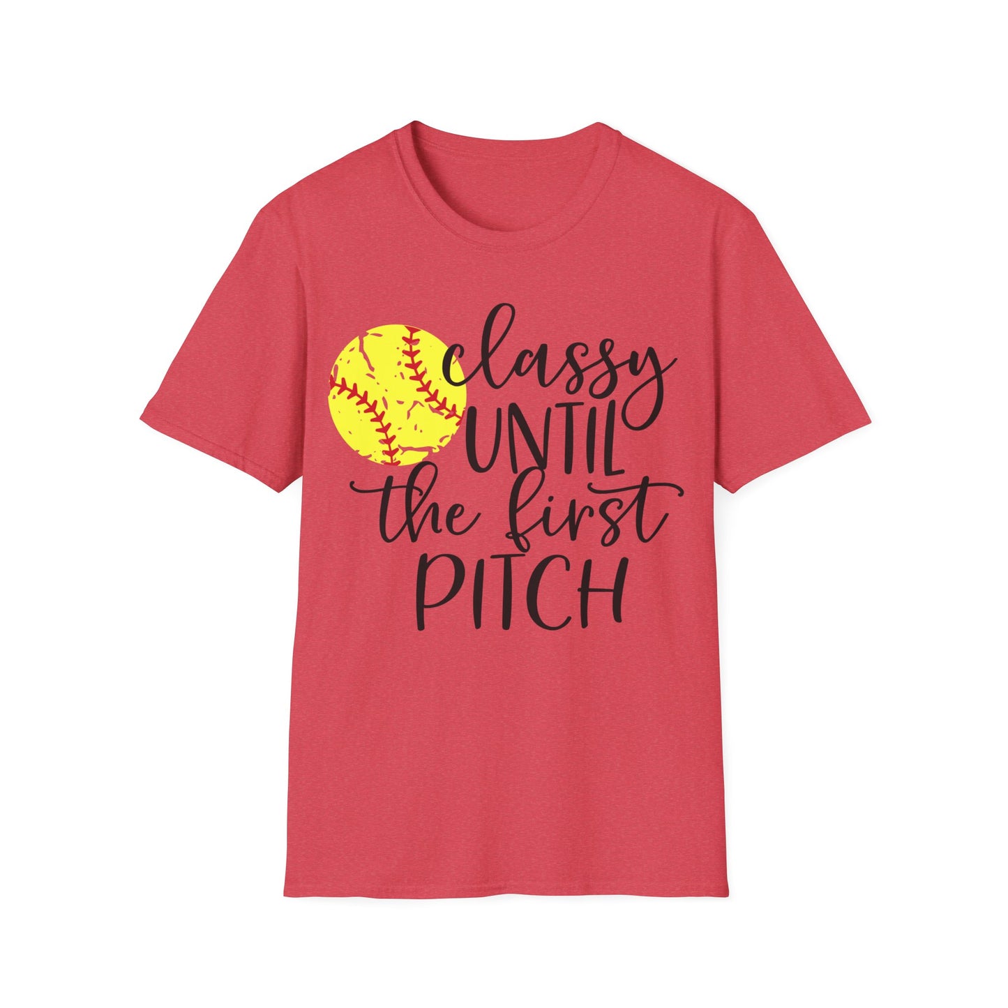 Classy Until First Pitch Softstyle T-Shirt