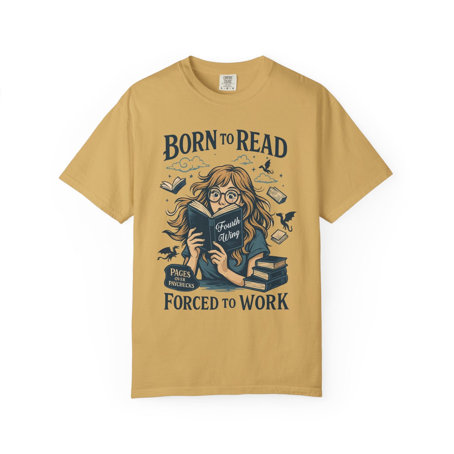 Born To Read Forced To Work Garment-Dyed T-shirt