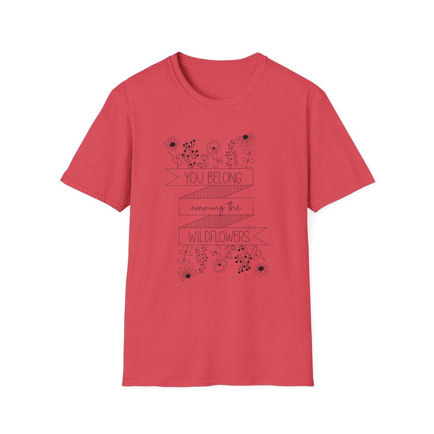 You Belong Among The Wildflowers Softstyle T-Shirt