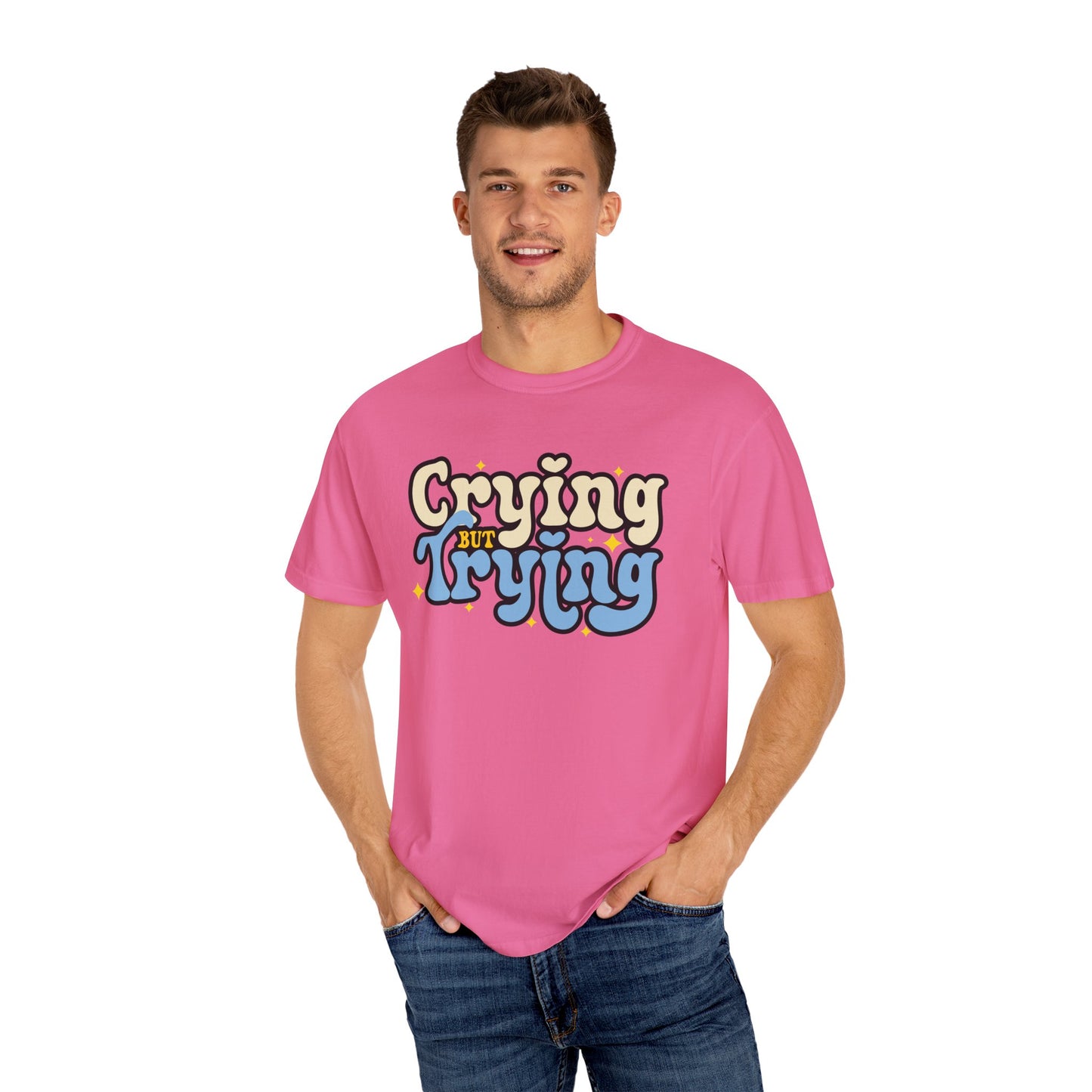 Crying But Trying Garment-Dyed T-shirt
