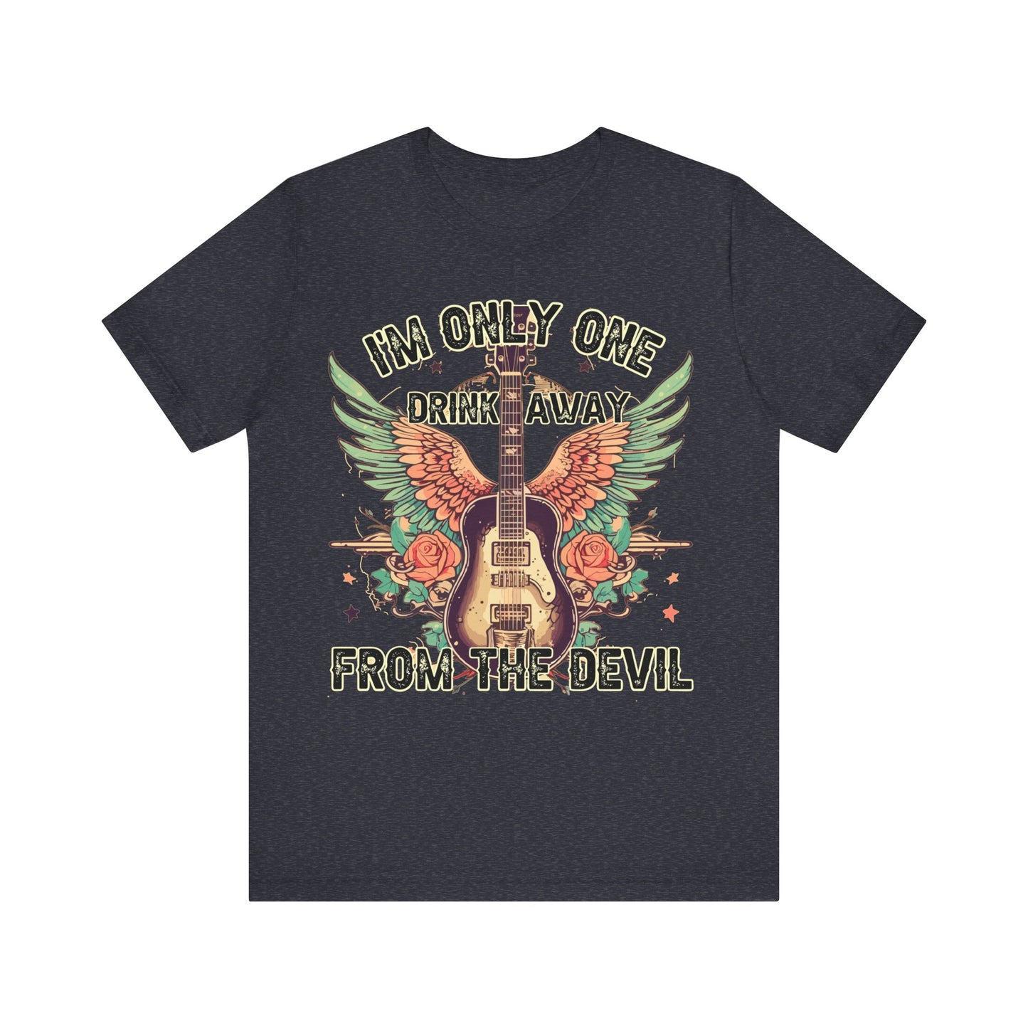 I’m Only One Drink Away From The Devil Jersey Short Sleeve Tee