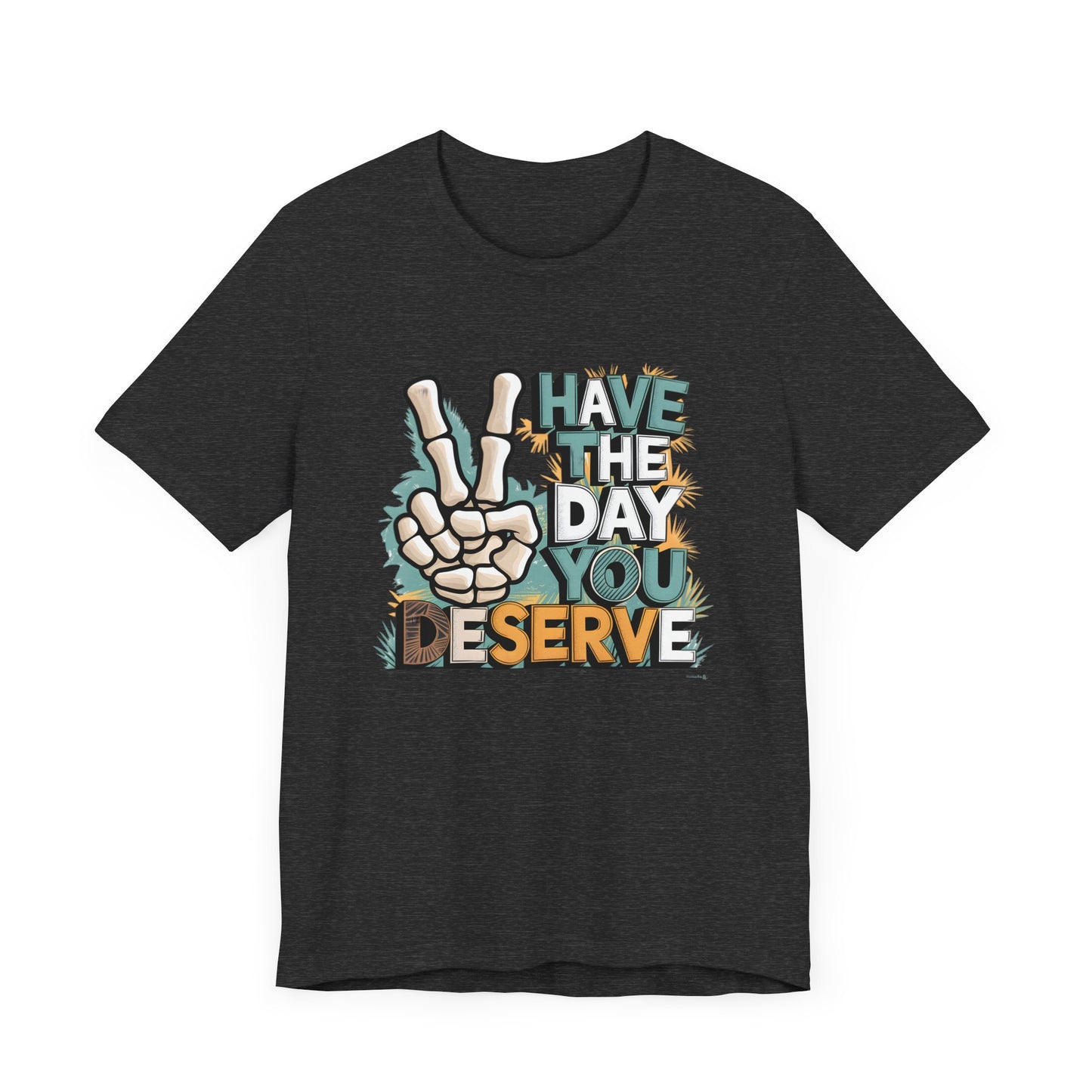Have The Day You Deserve Skeleton Jersey Short Sleeve Tee