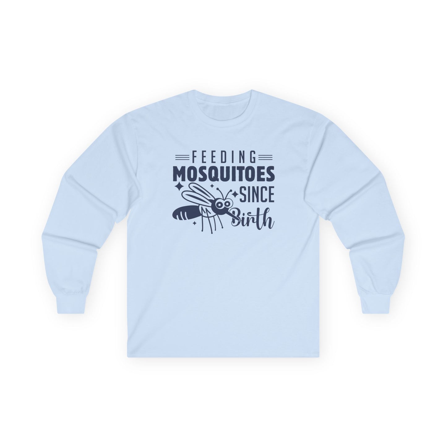 Feeding Mosquitoes Since Birth Ultra Cotton Long Sleeve Tee