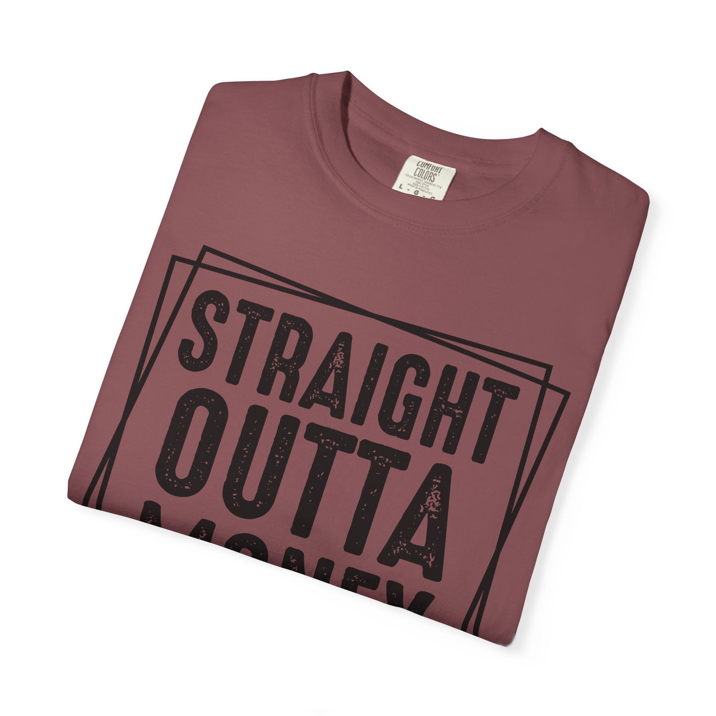 Straight Outta Money DadLife Garment-Dyed T-shirt