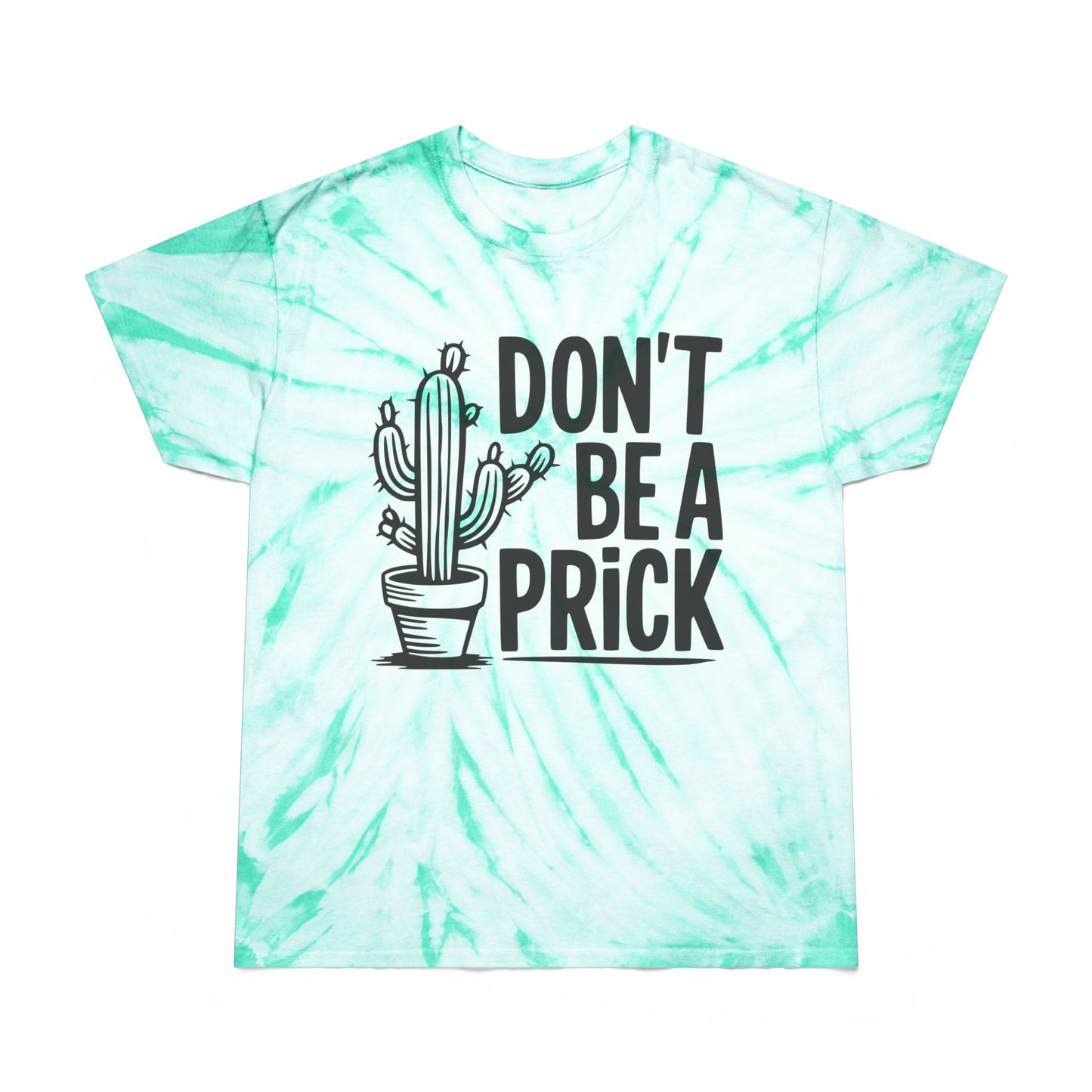 Don’t Be A Prick Tie-Dye Tee, Cyclone