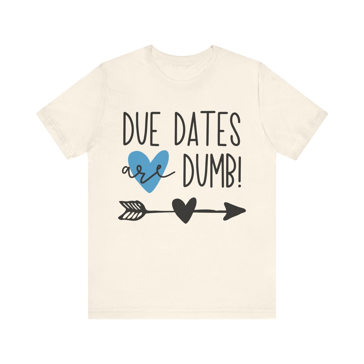 Due Dates Are Dumb Jersey Short Sleeve Tee