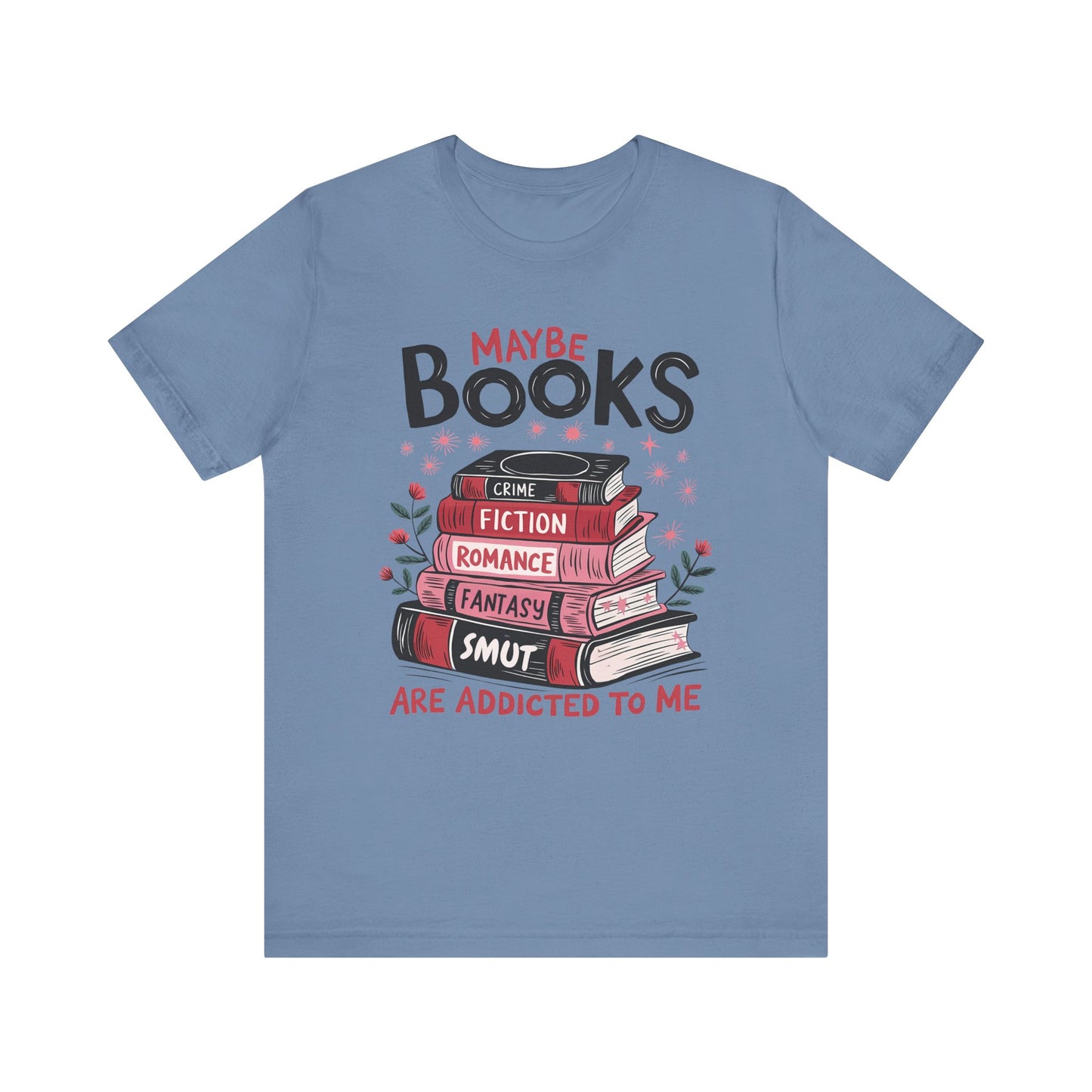 Maybe Books Are Addicted To Me Jersey Short Sleeve Tee