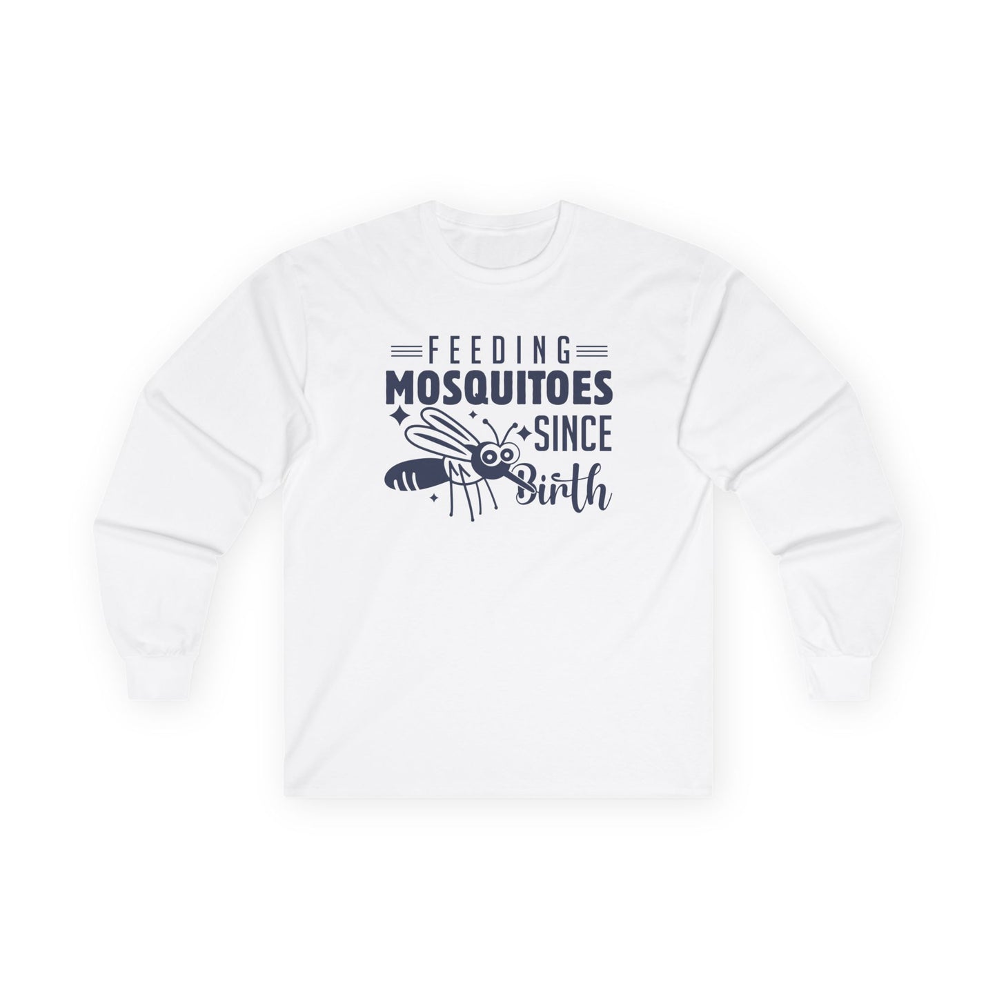 Feeding Mosquitoes Since Birth Ultra Cotton Long Sleeve Tee