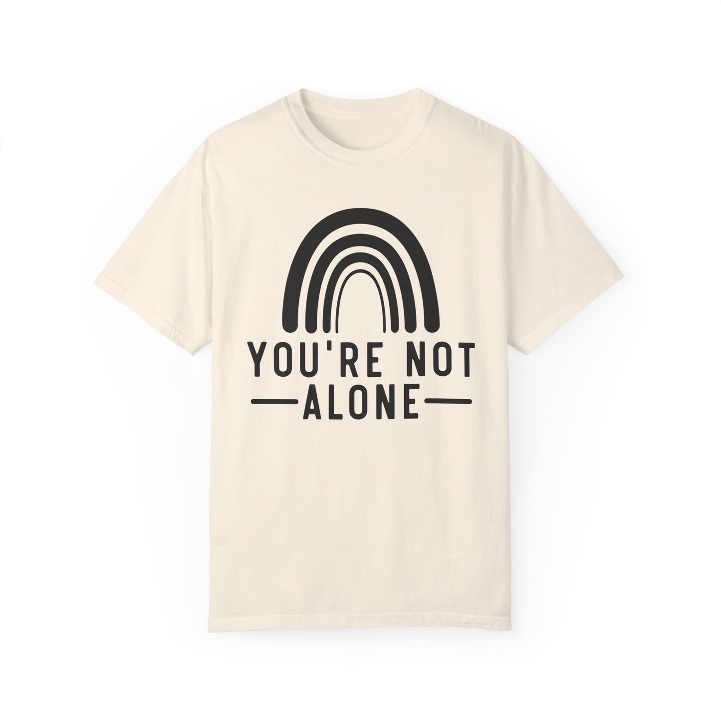 You’re Not Alone Garment-Dyed T-shirt