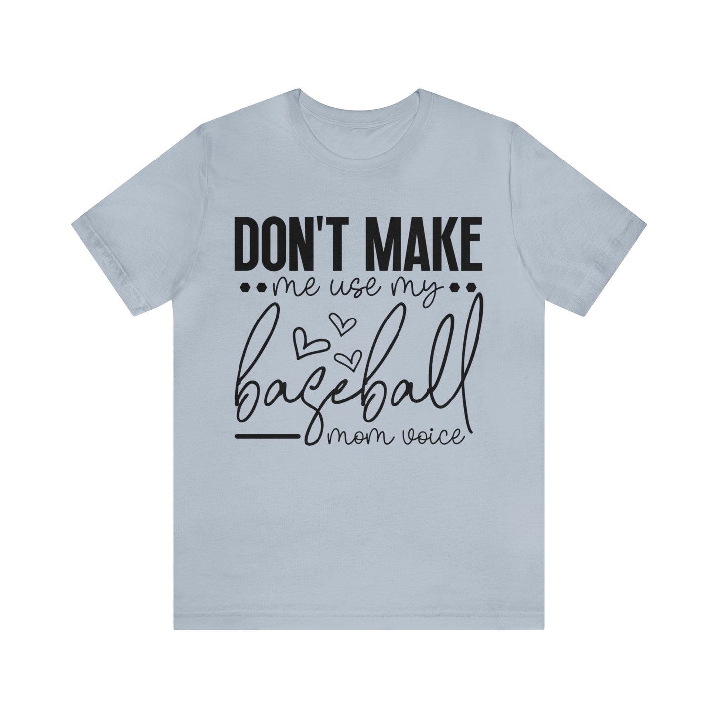 Don’t Make Me Use My Baseball Mom Voice Jersey Short Sleeve Tee
