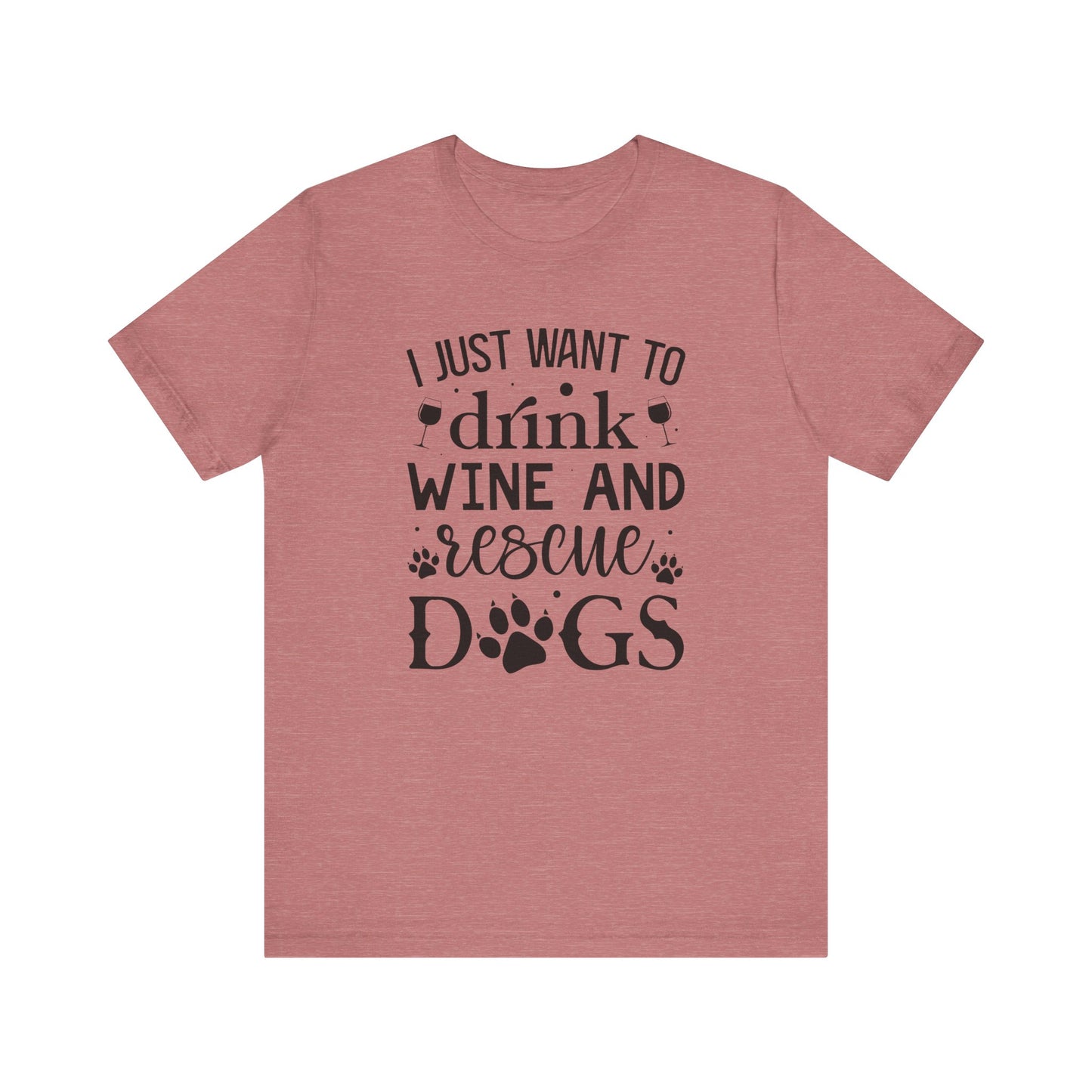 Drink Wine and Resuce Dogs Jersey Short Sleeve Tee