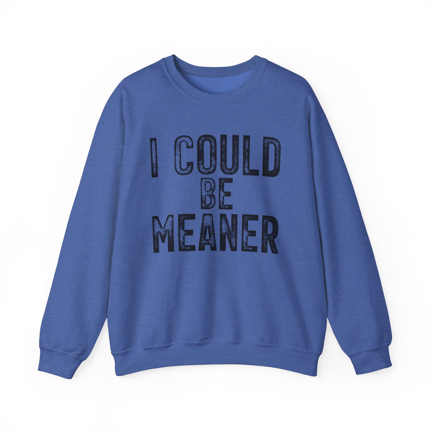 I Could Be Meaner Heavy Blend™ Crewneck Sweatshirt