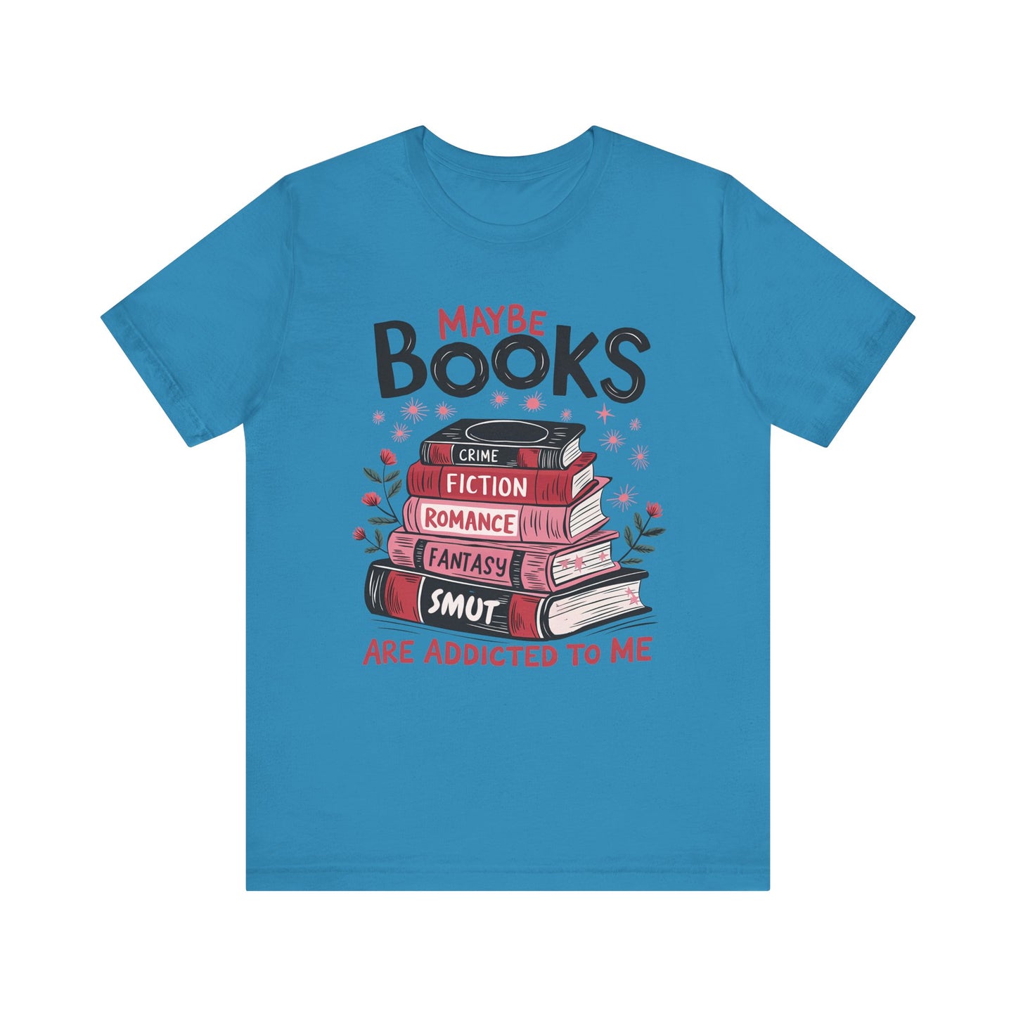 Maybe Books Are Addicted To Me Jersey Short Sleeve Tee