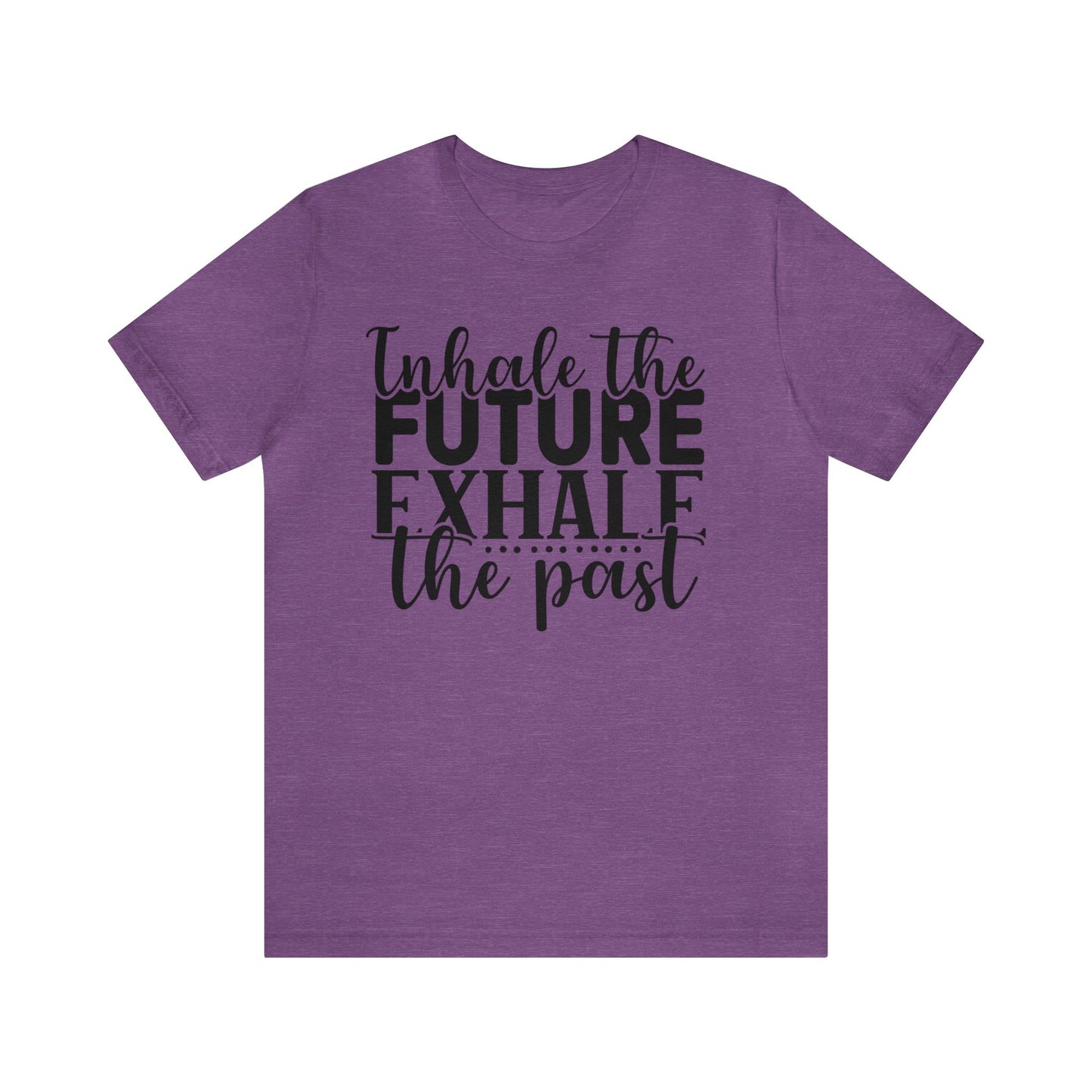 Inhale The Future Exhale The Past