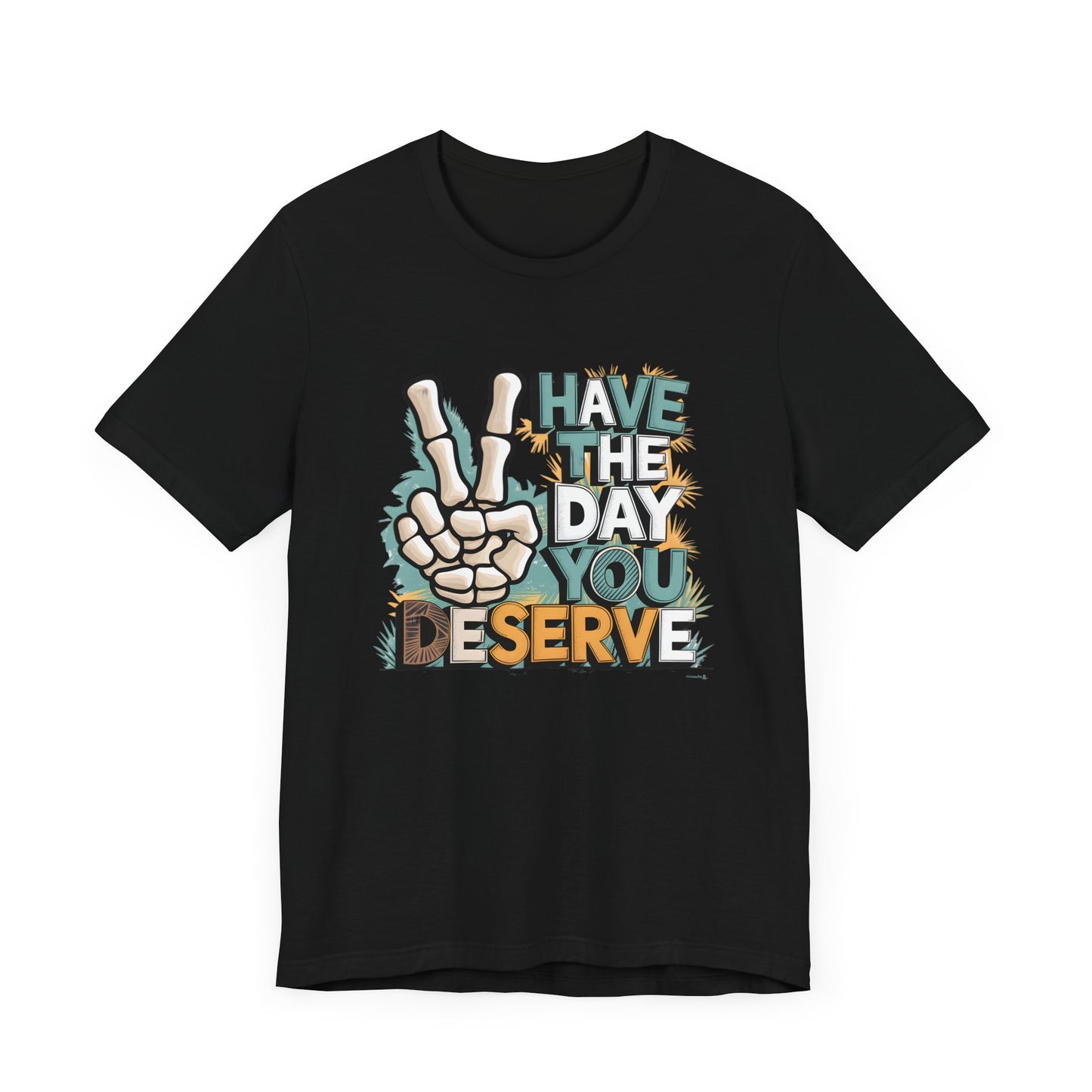 Have The Day You Deserve Skeleton Jersey Short Sleeve Tee