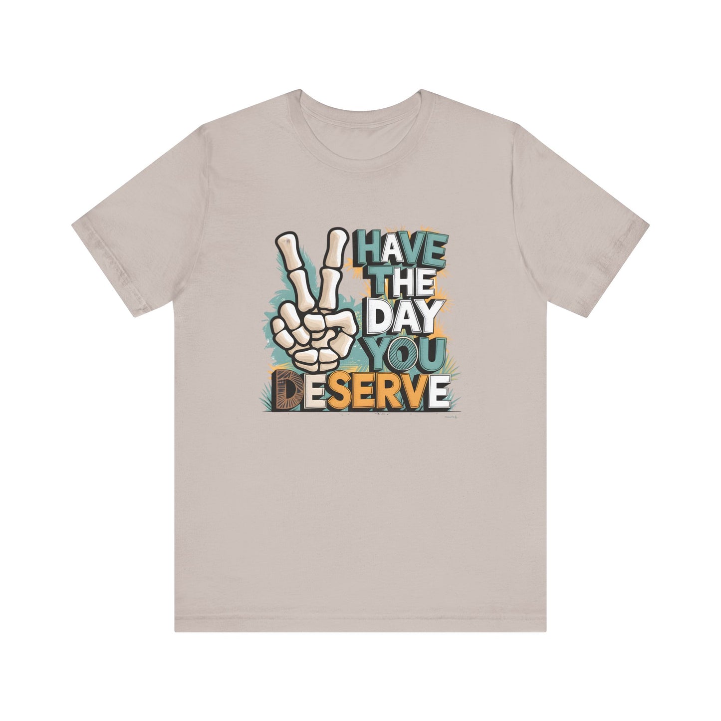 Have The Day You Deserve Skeleton Jersey Short Sleeve Tee