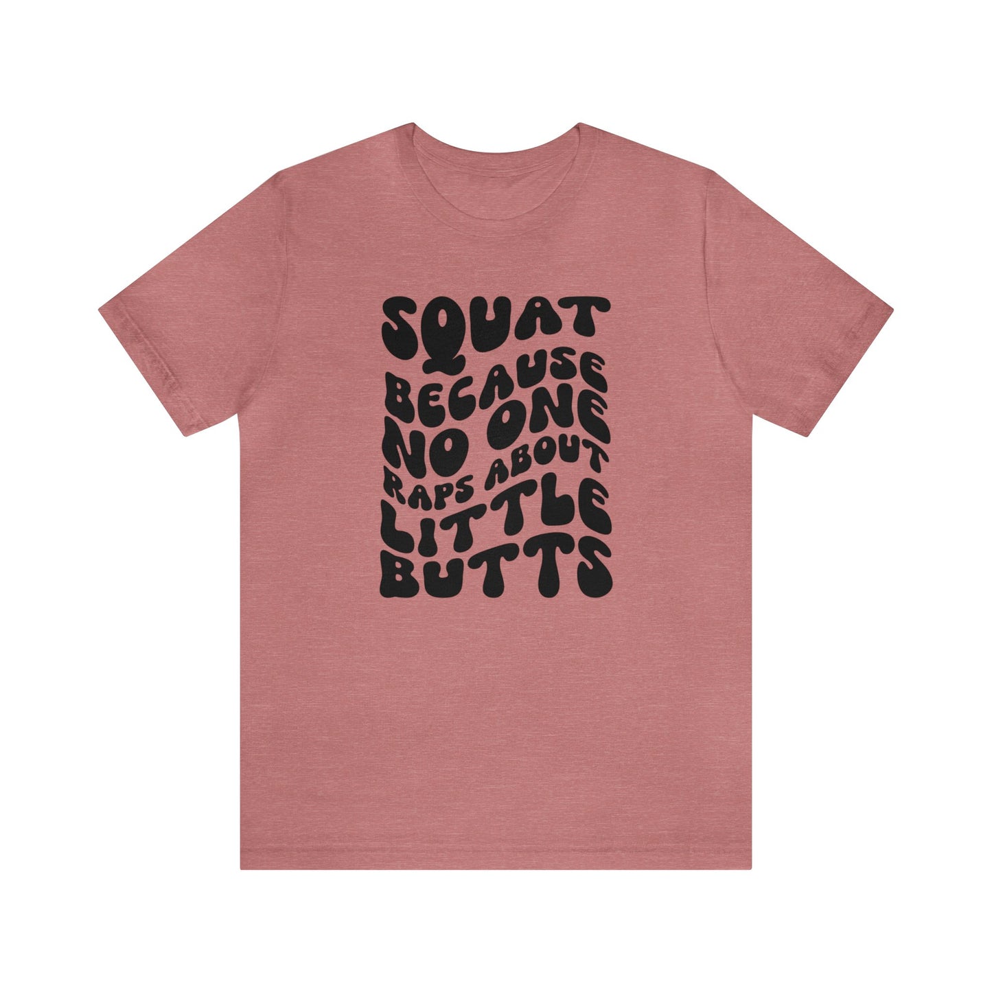 Squat Because No One Raps About Little Butts