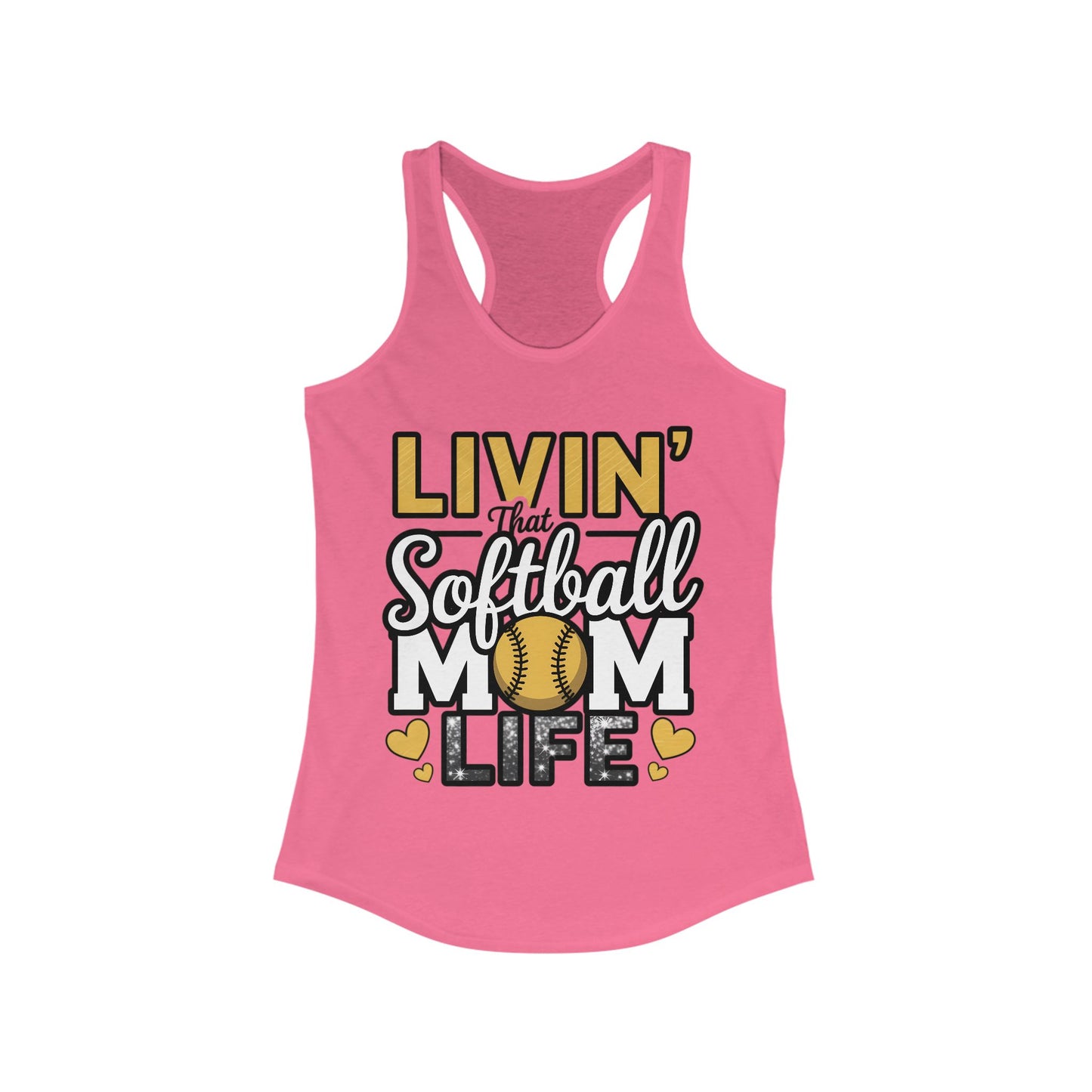 Livin That Softball Mom Life Women's Ideal Racerback Tank