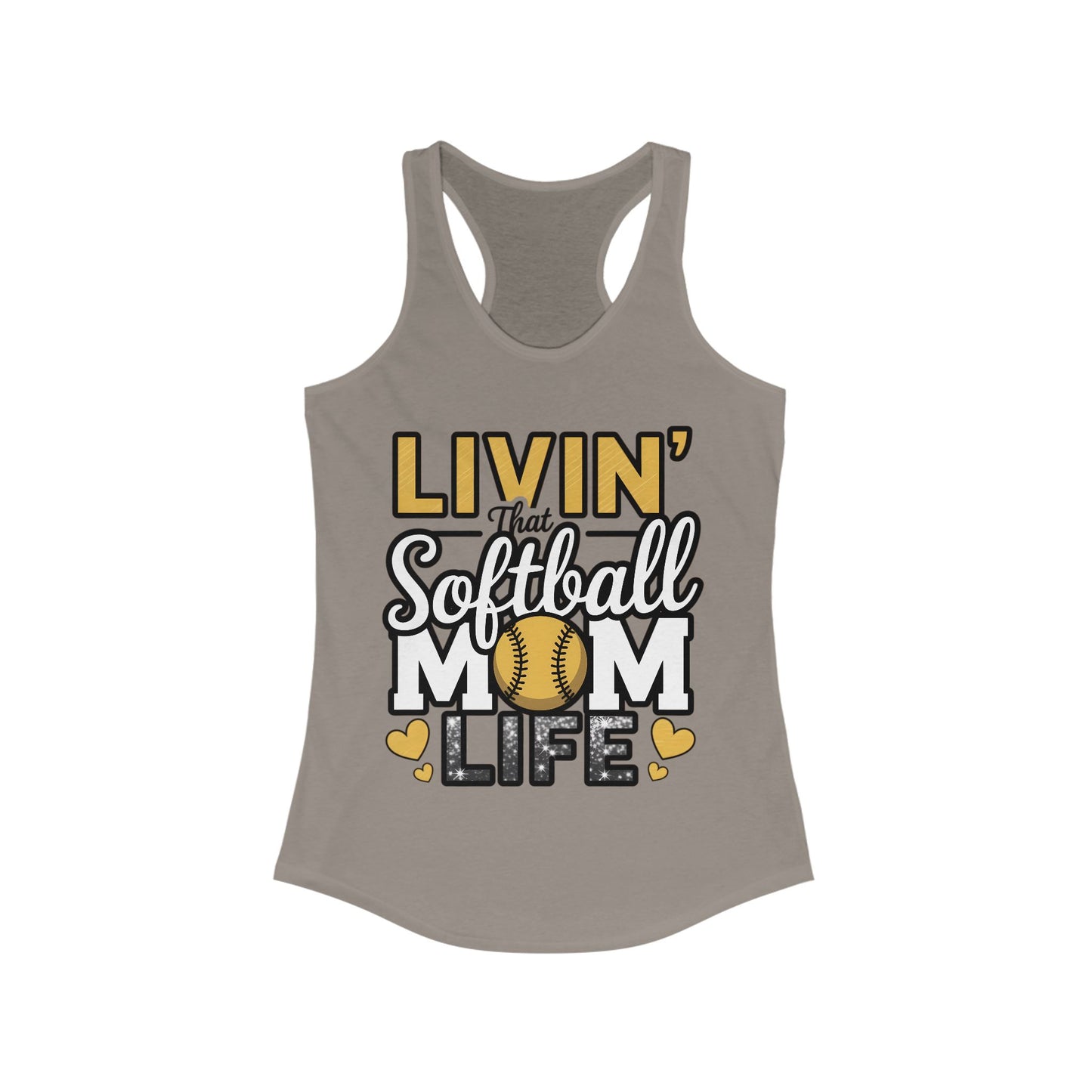 Livin That Softball Mom Life Women's Ideal Racerback Tank
