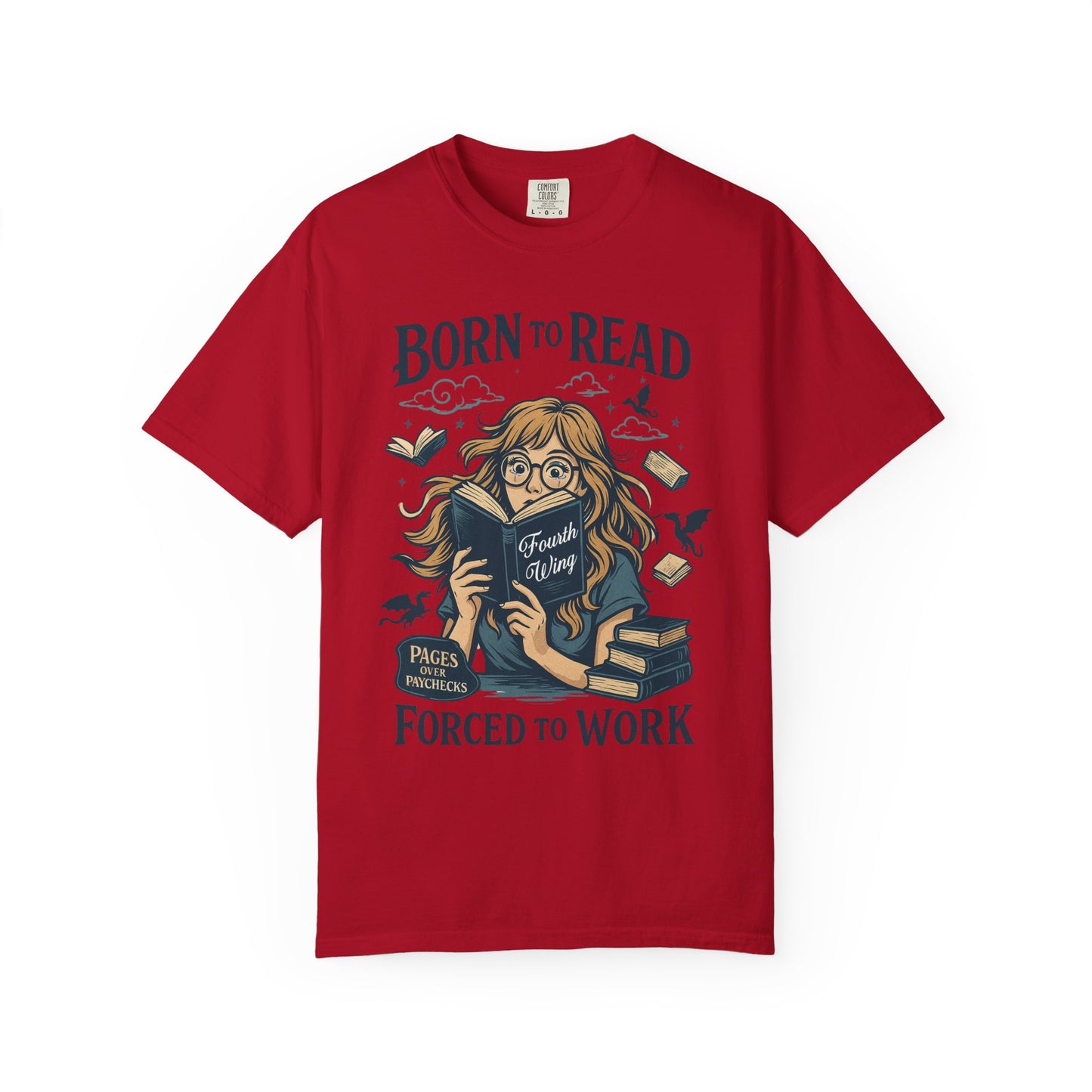 Born To Read Forced To Work Garment-Dyed T-shirt