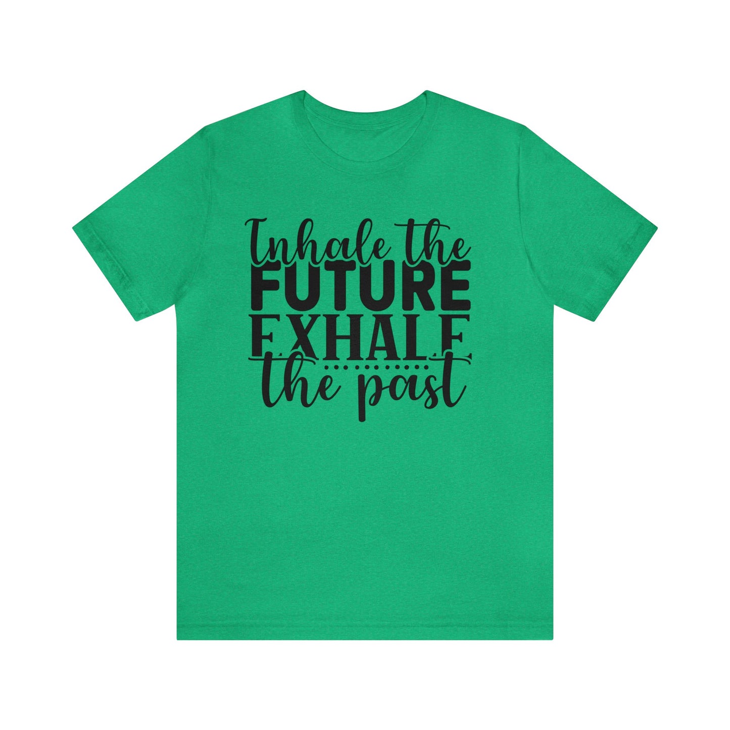Inhale The Future Exhale The Past
