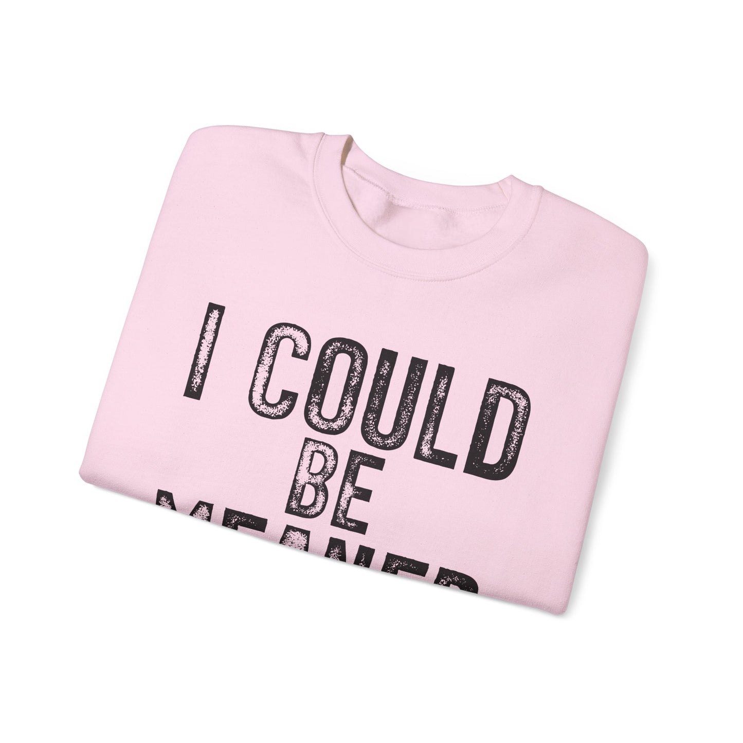I Could Be Meaner Heavy Blend™ Crewneck Sweatshirt