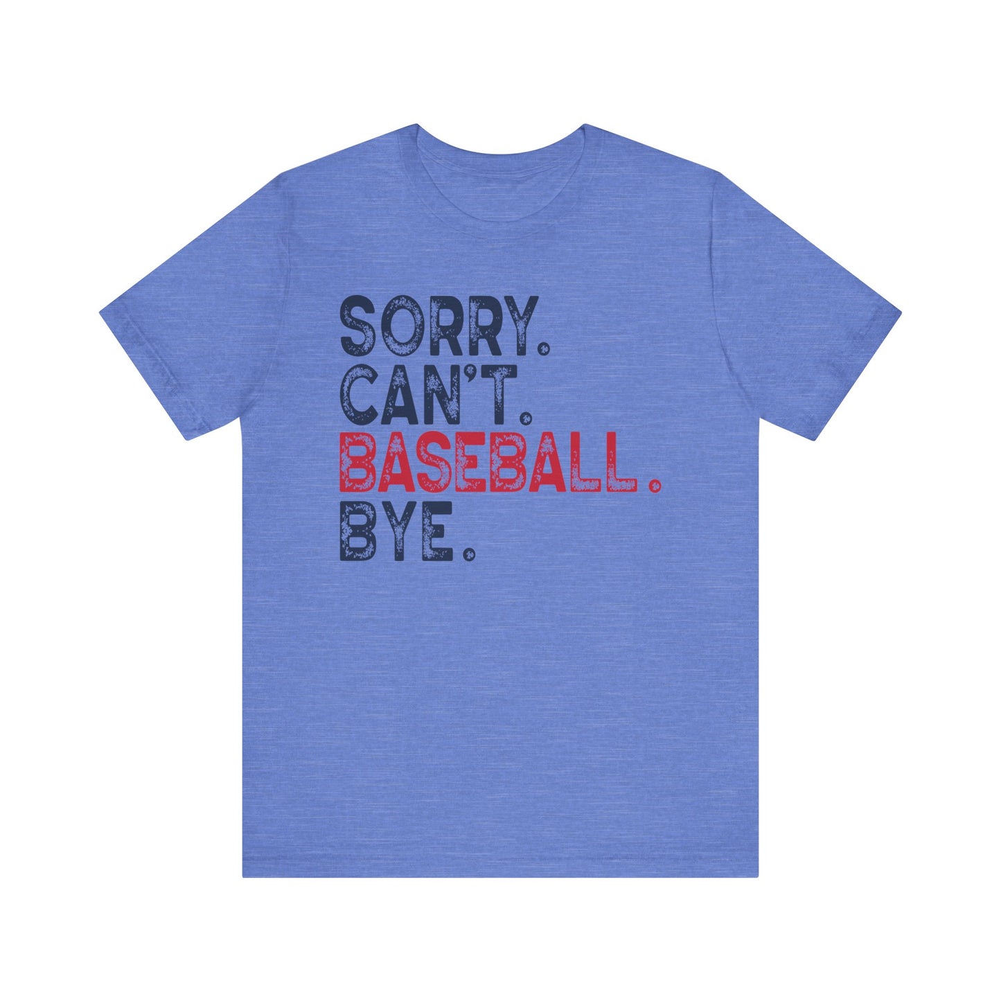 Sorry Cant Baseball Bye Jersey Short Sleeve Tee