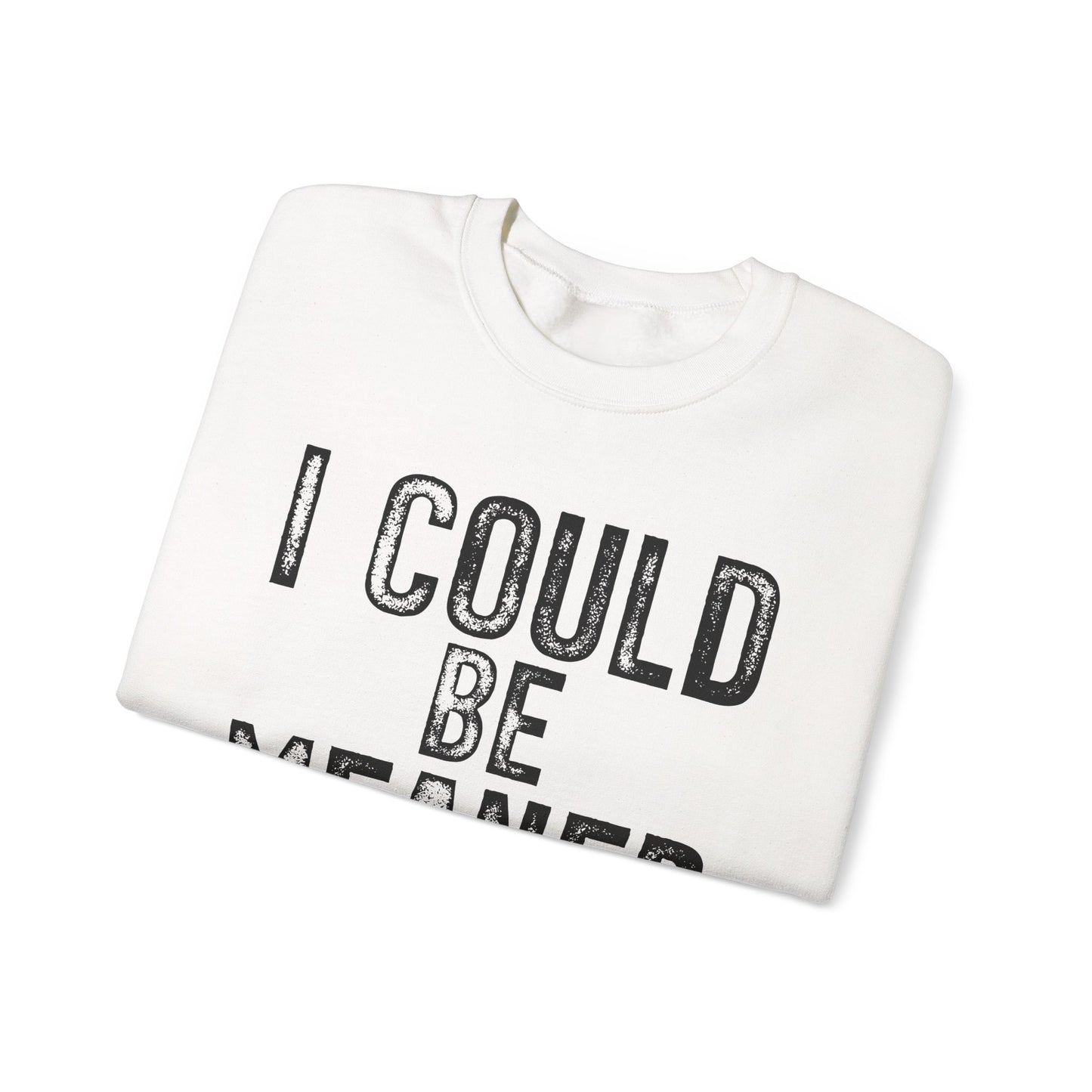 I Could Be Meaner Heavy Blend™ Crewneck Sweatshirt