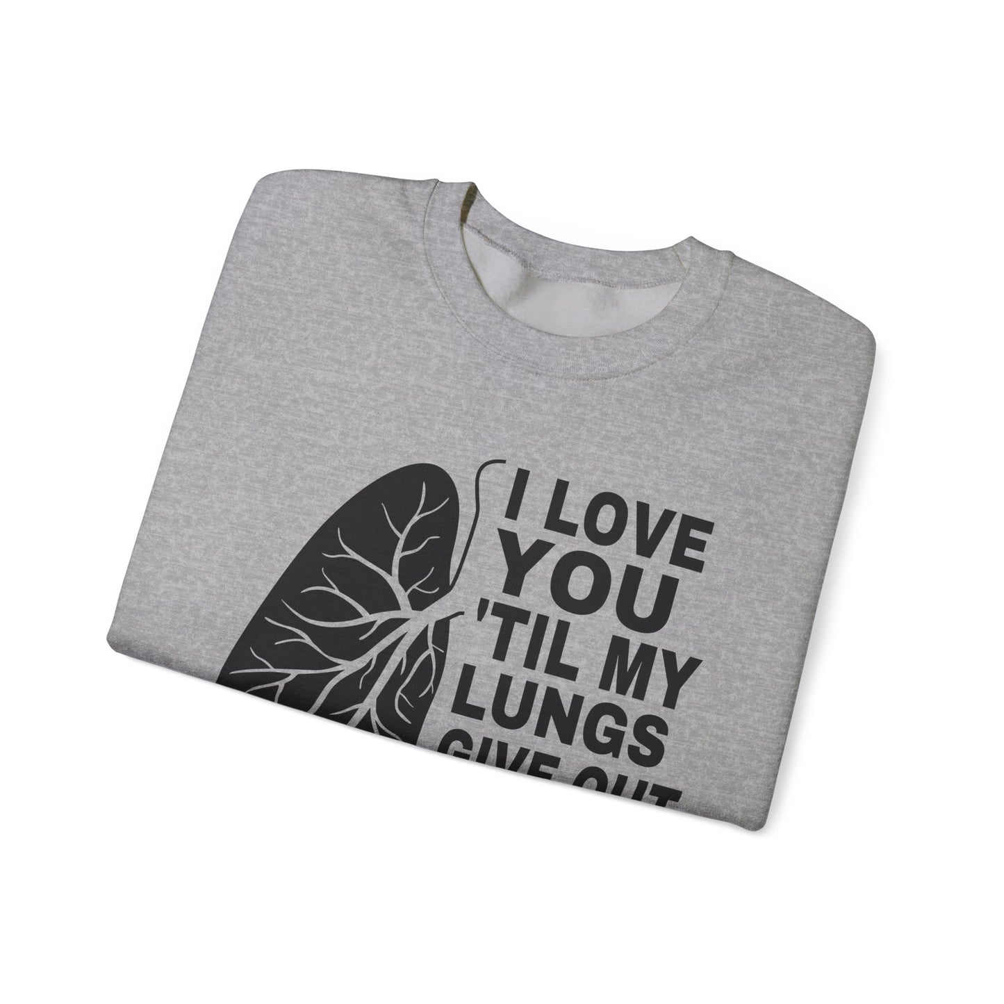 Love You Til My Lungs Give Out Heavy Blend™ Crewneck Sweatshirt