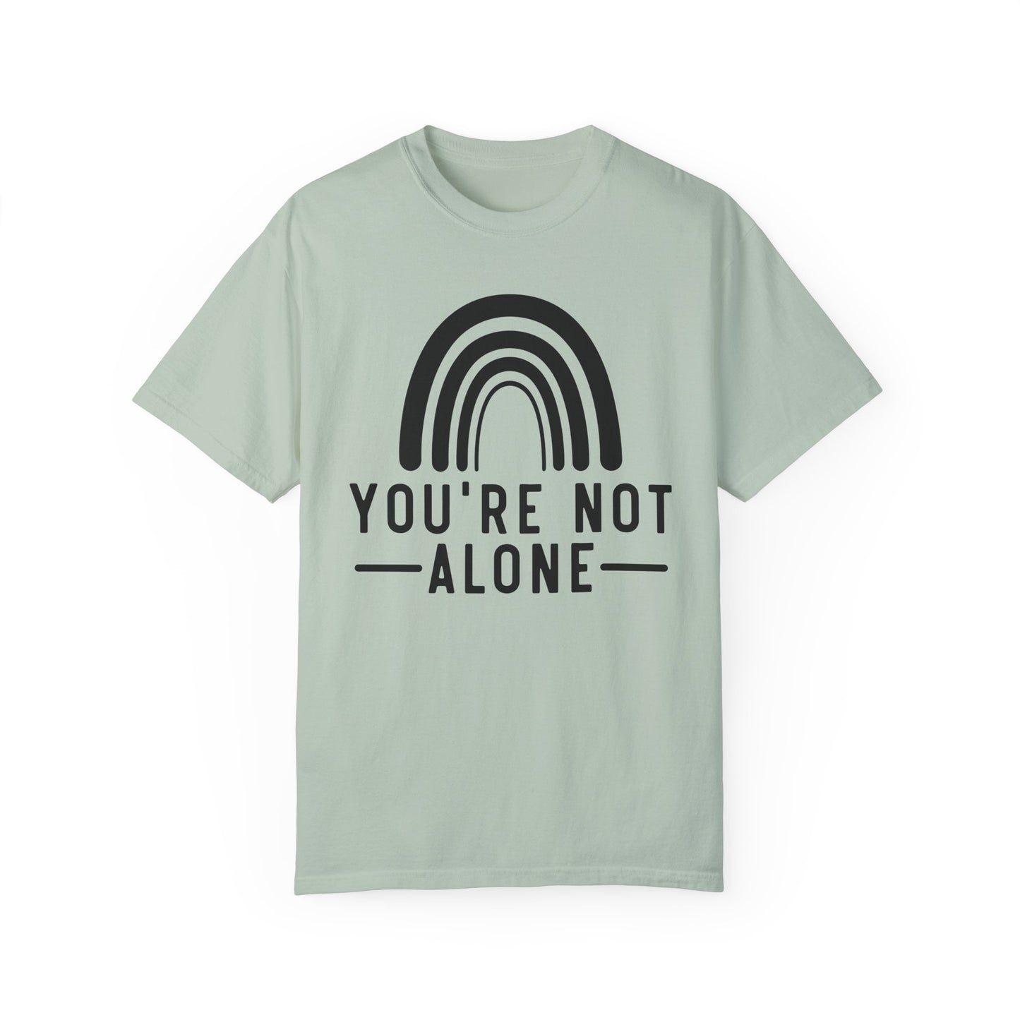 You’re Not Alone Garment-Dyed T-shirt