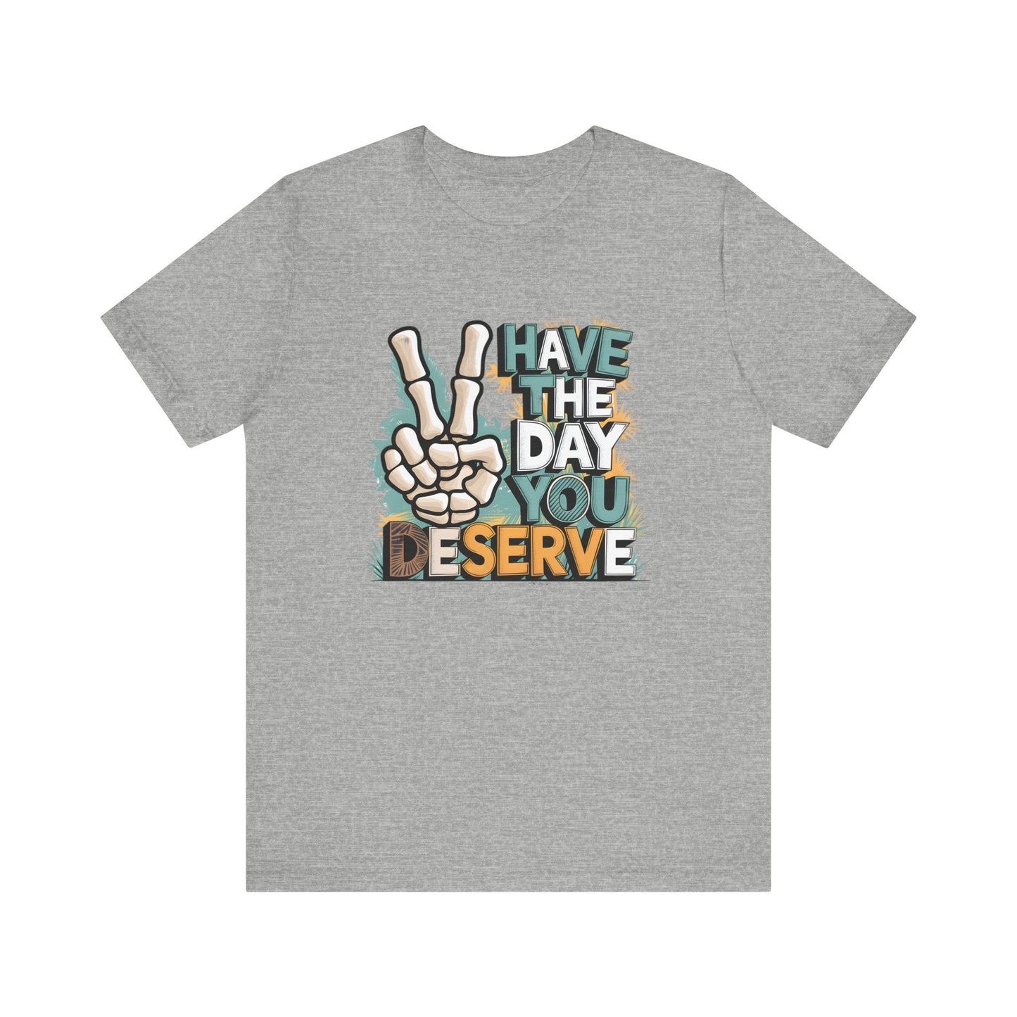 Have The Day You Deserve Skeleton Jersey Short Sleeve Tee