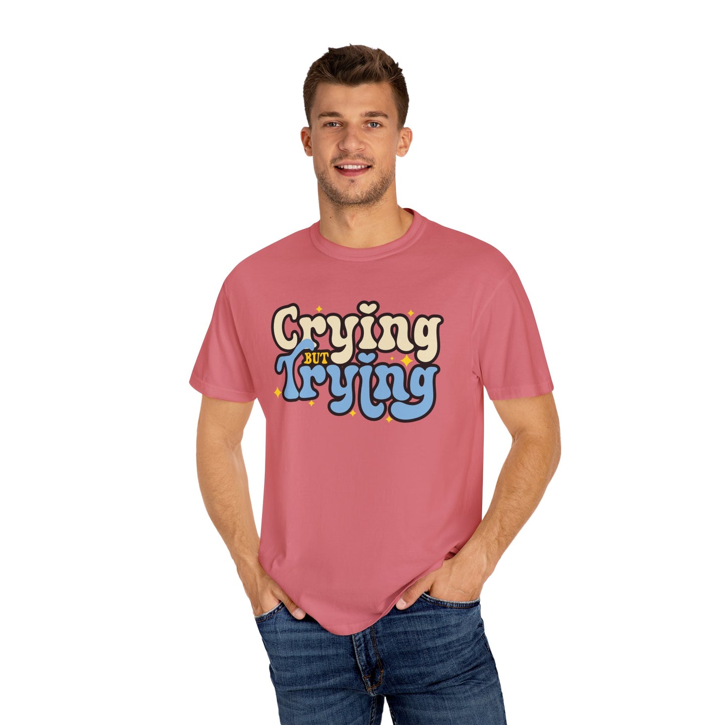 Crying But Trying Garment-Dyed T-shirt