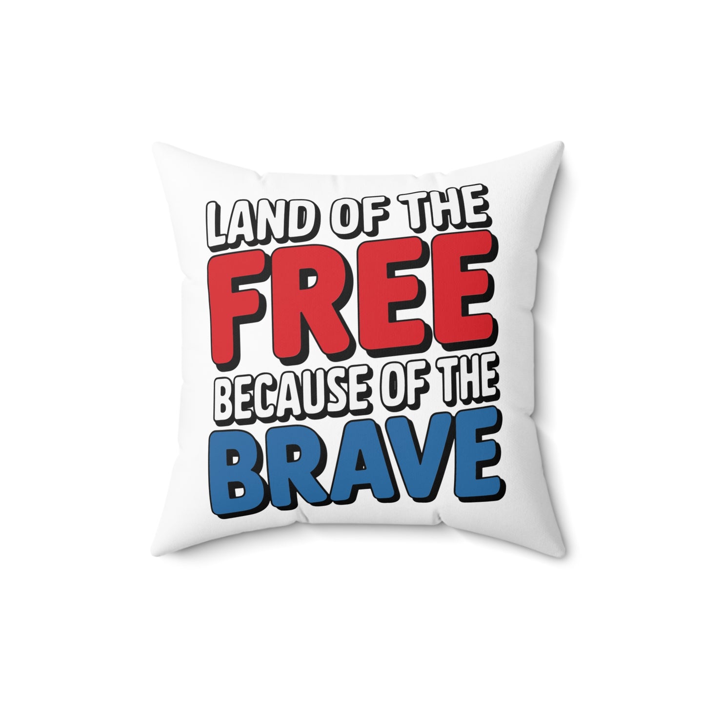 Land Of The Free Because Of The Brave Spun Polyester Square Pillow