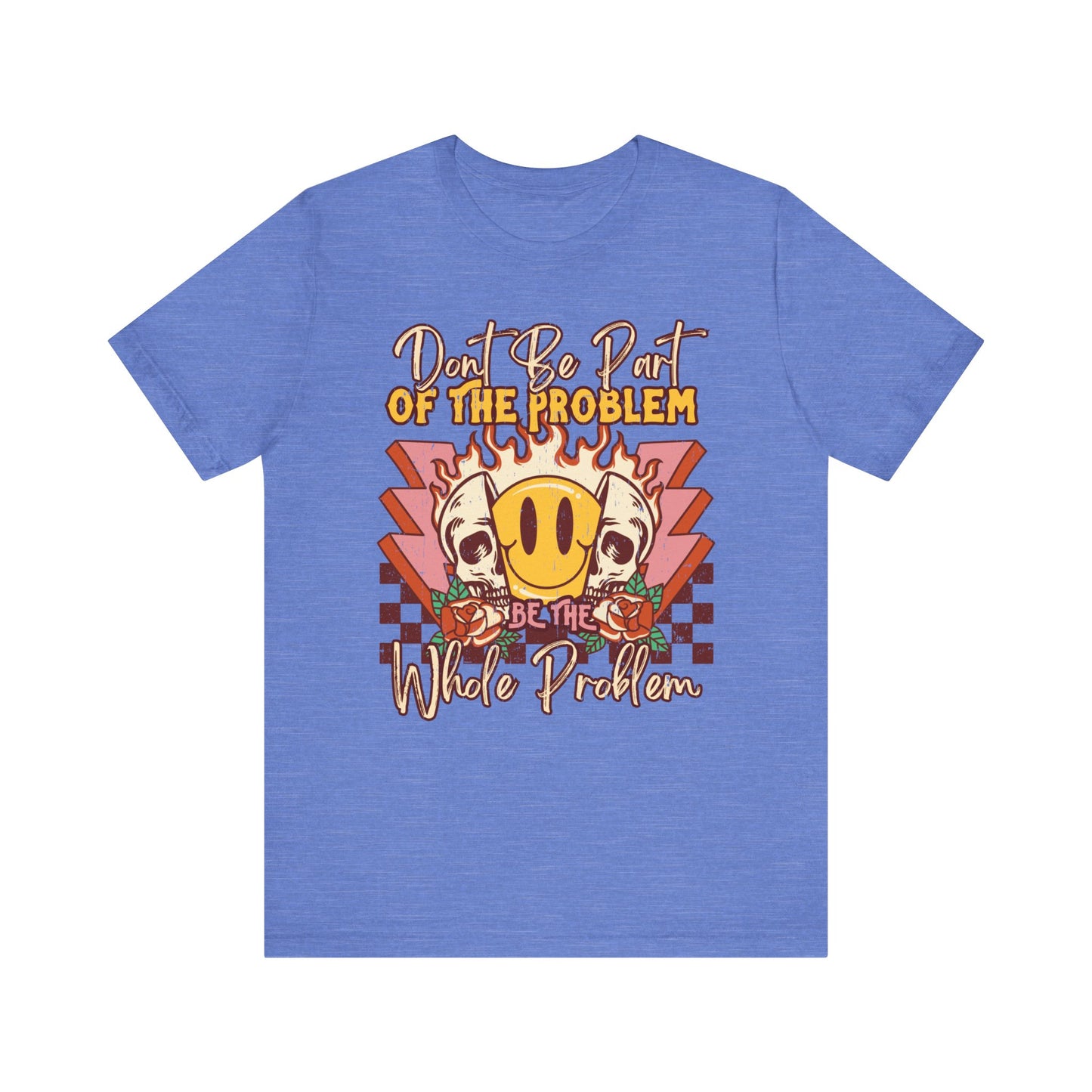Dont Be Part Of The Problem Jersey Short Sleeve Tee