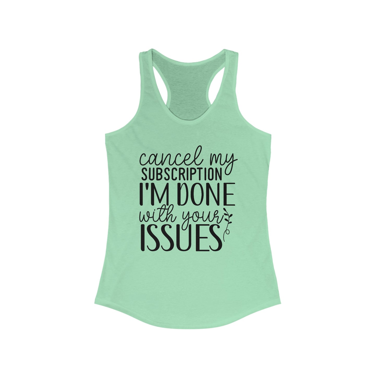 Cancel My Subscription Women's Ideal Racerback Tank