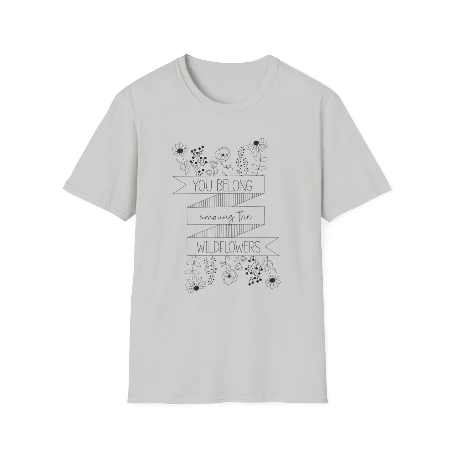 You Belong Among The Wildflowers Softstyle T-Shirt