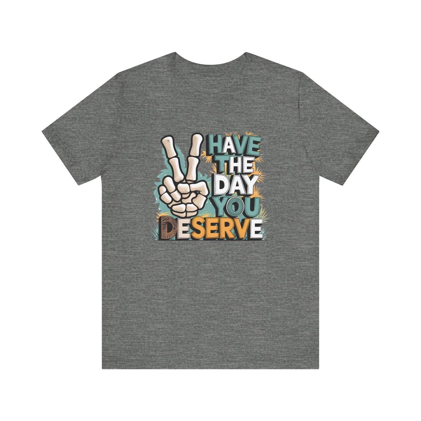 Have The Day You Deserve Skeleton Jersey Short Sleeve Tee